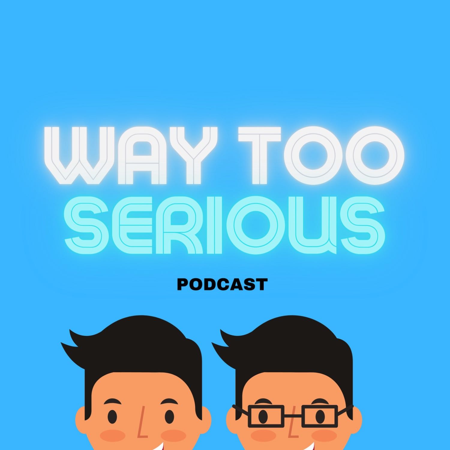 Way Too Serious Podcast
