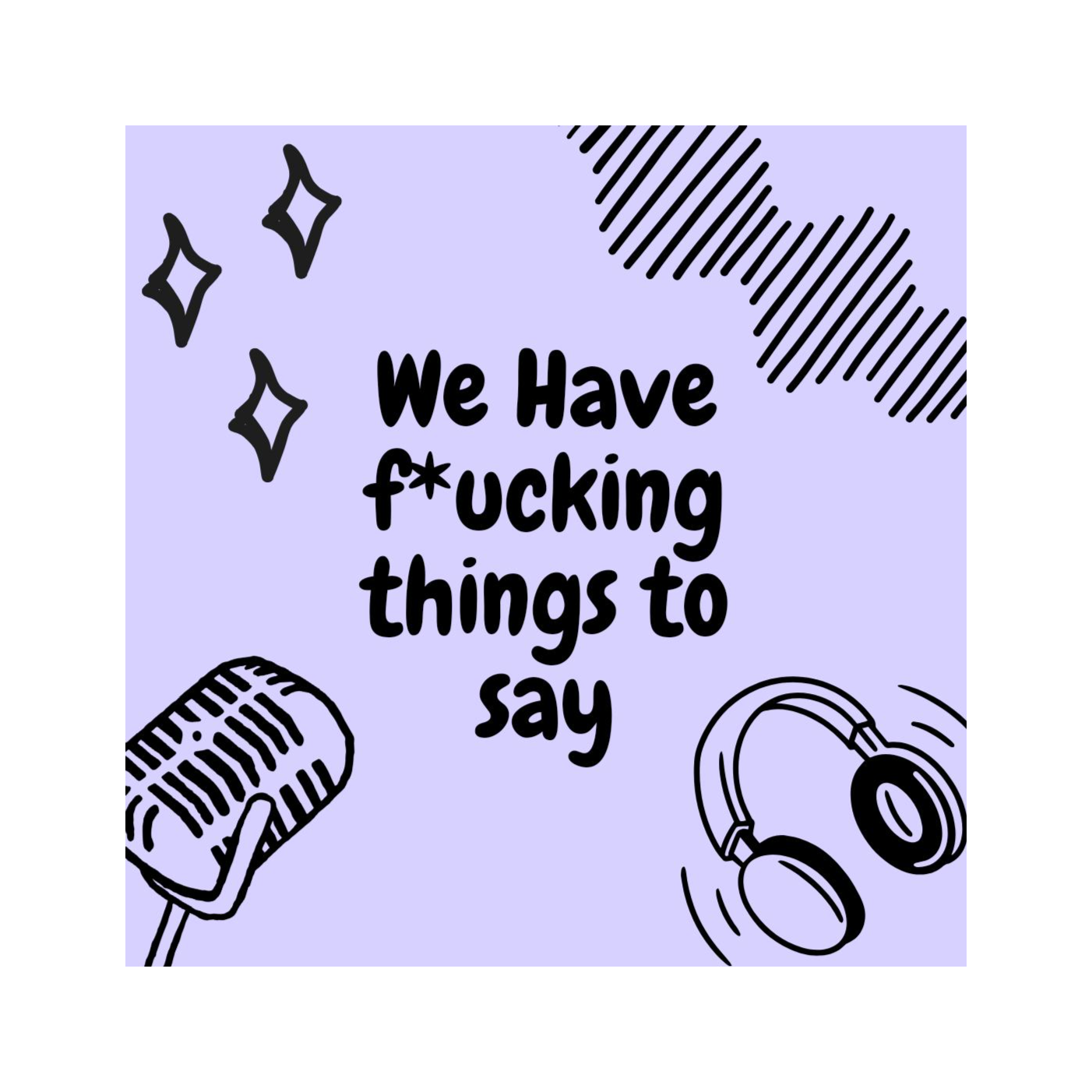 We Have F*cking Things to Say