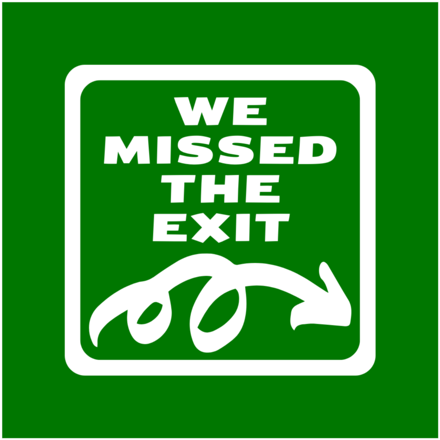 We Missed The Exit