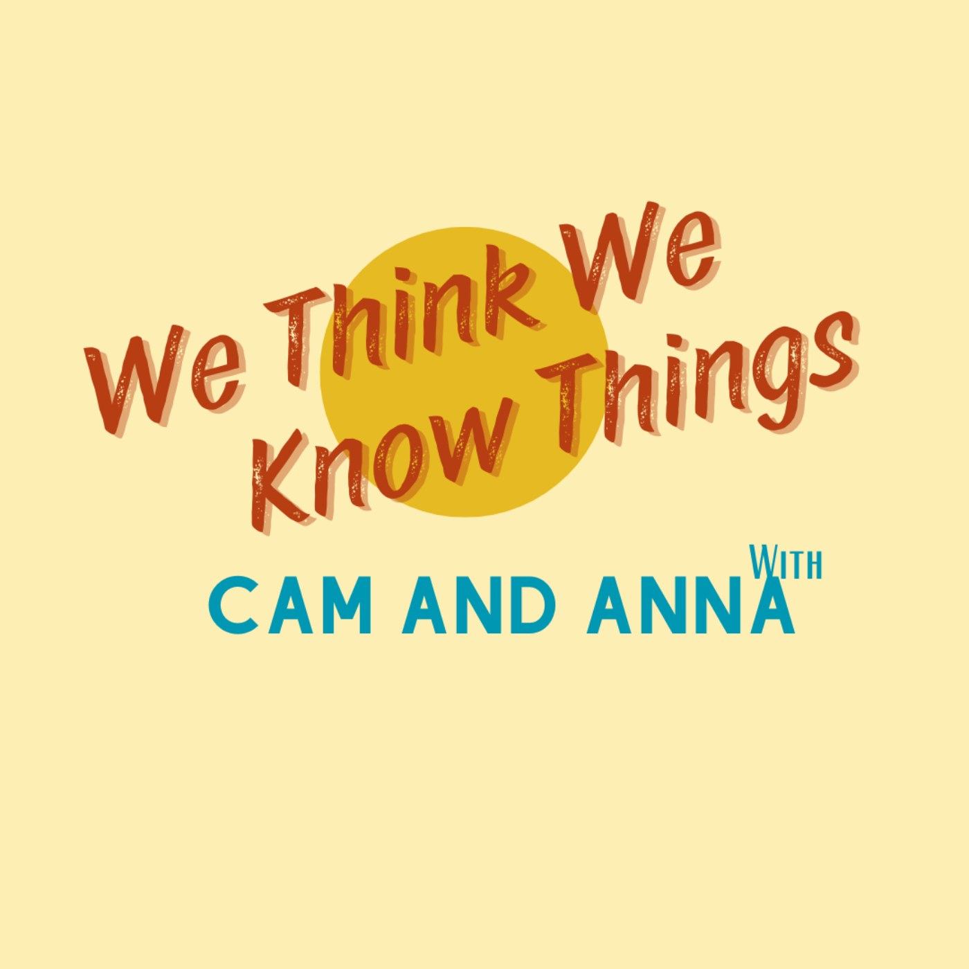We Think We Know Things podcast artwork