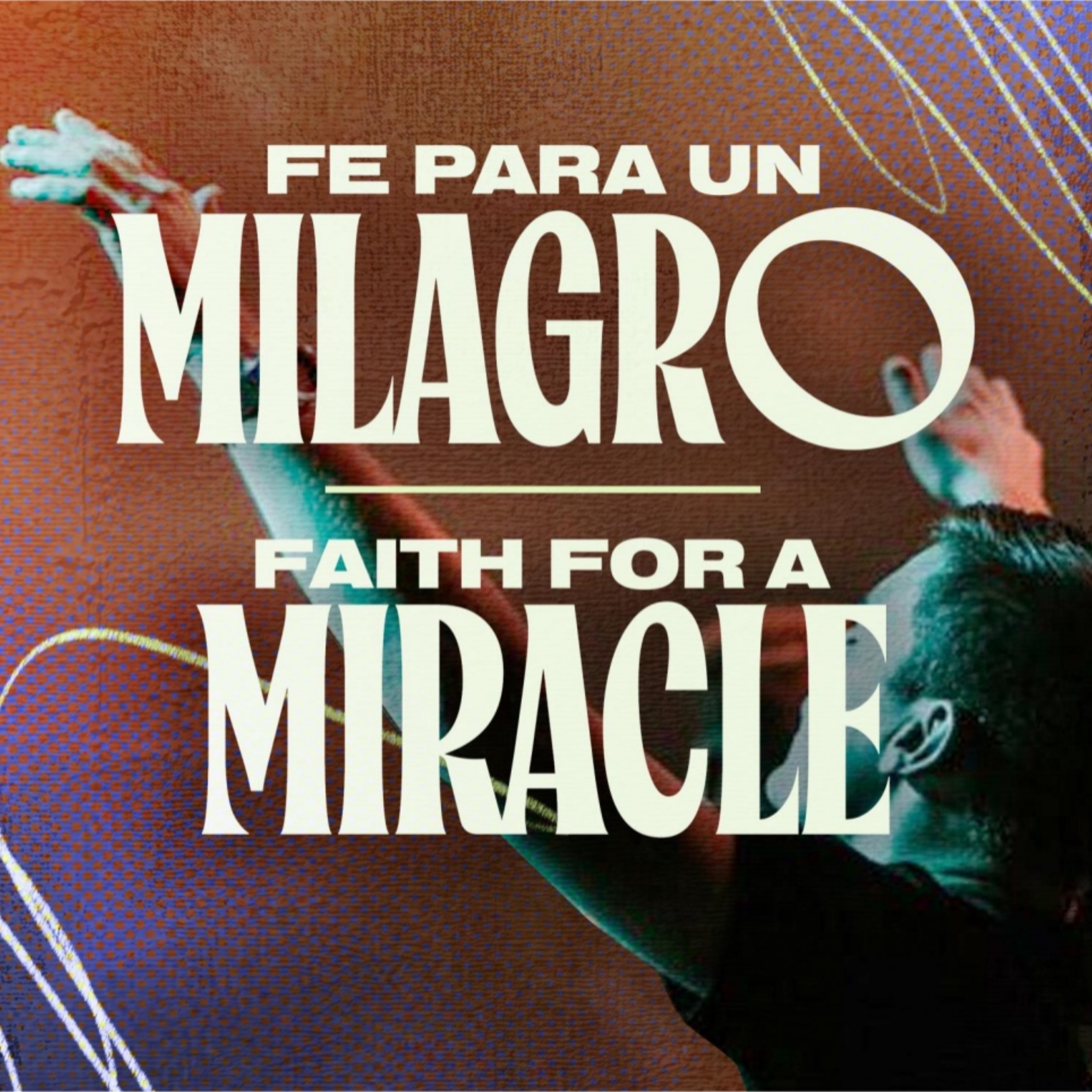 Faith for a Miracle (Bilingual Service)