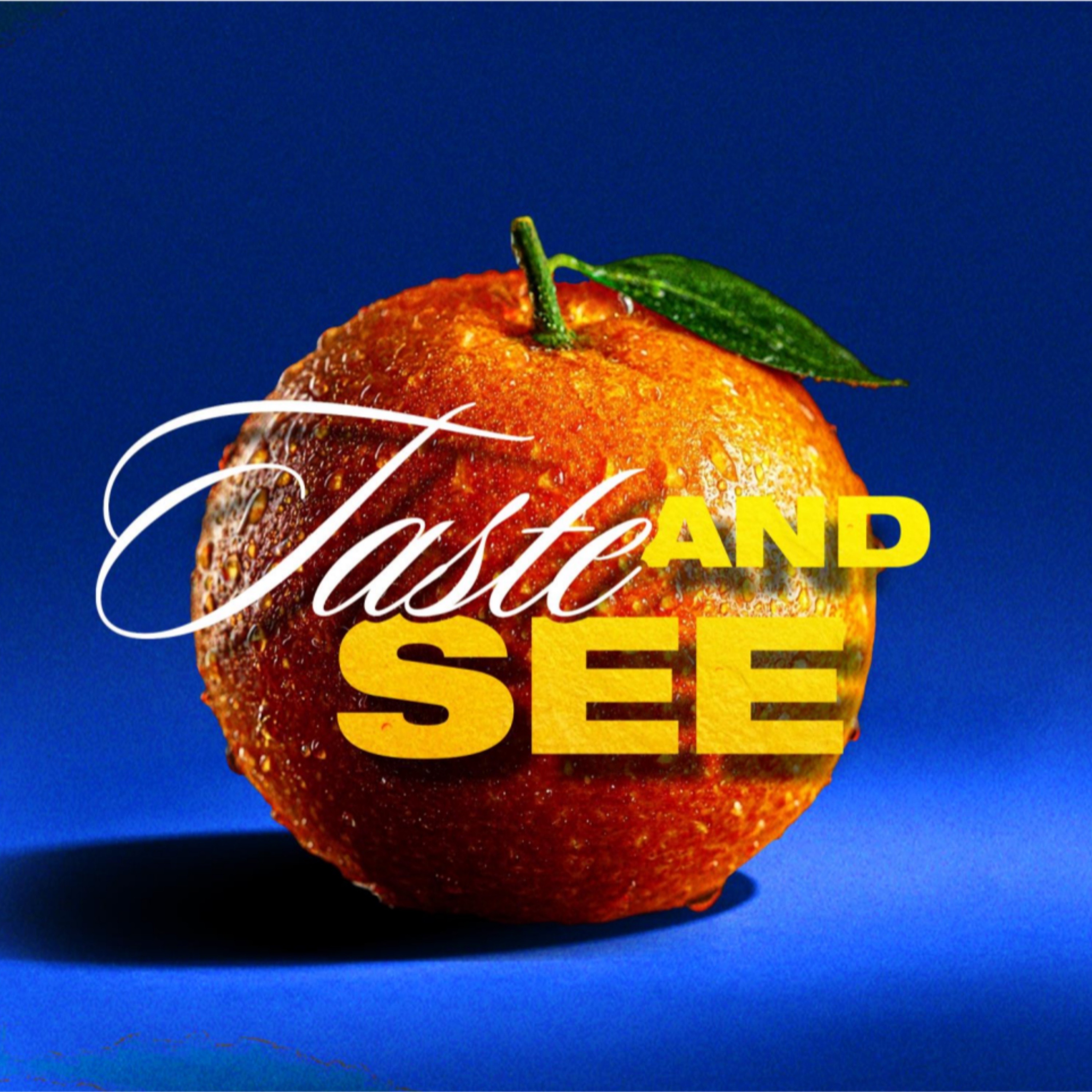 Taste and See