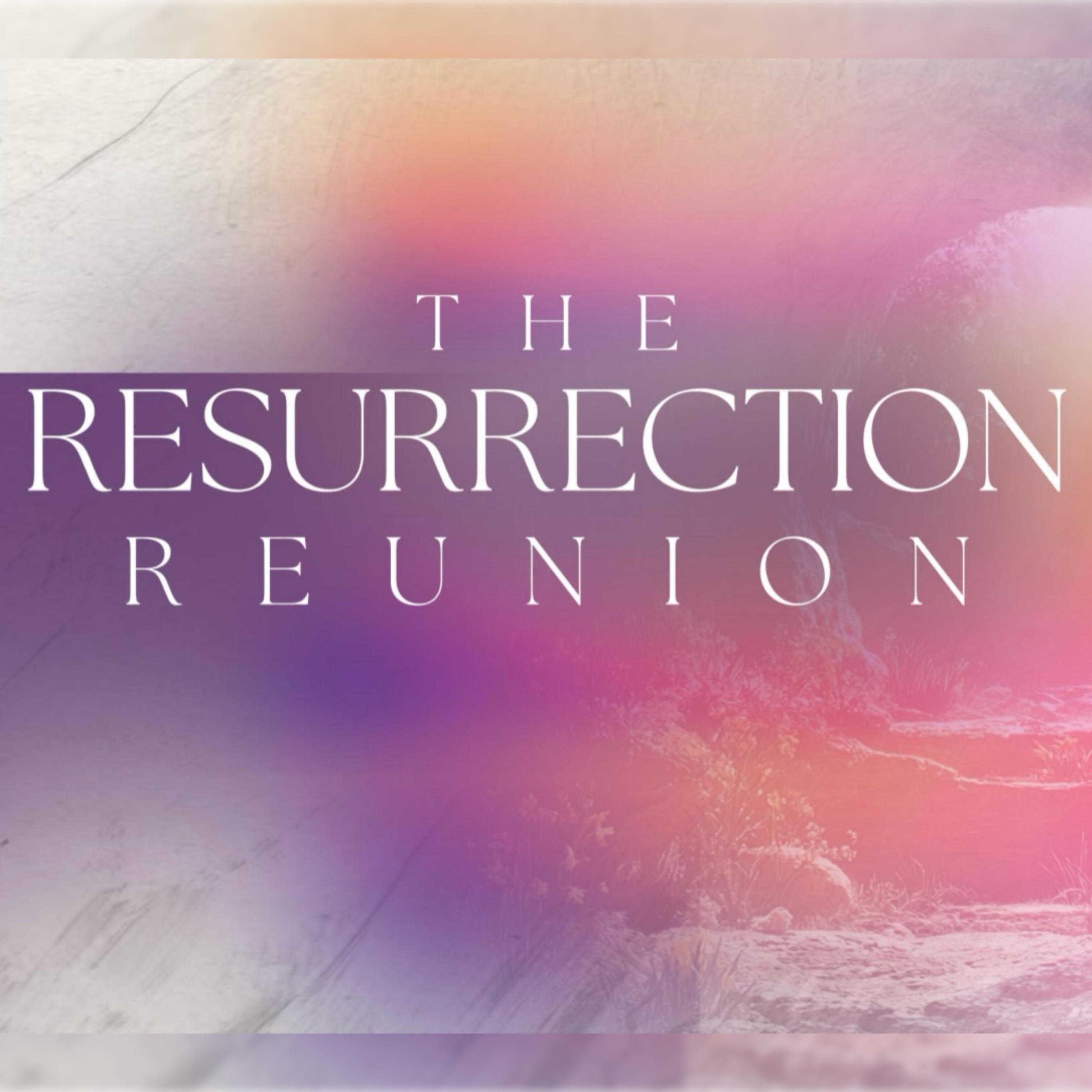 The Resurrection Reunion