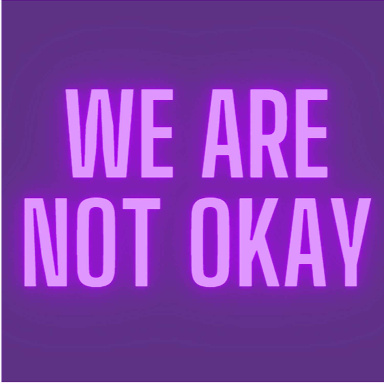 We Are Not Okay podcast artwork