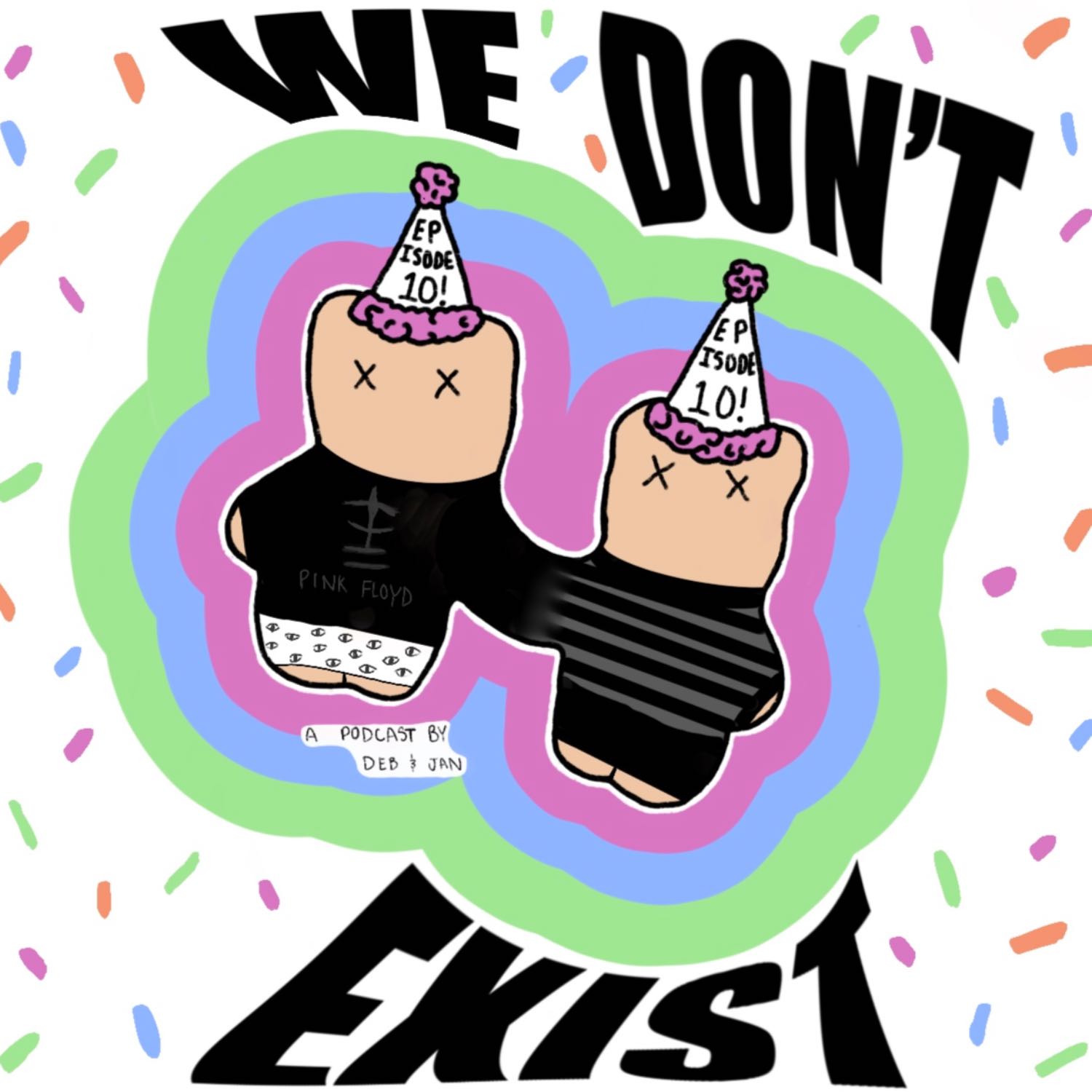 we don’t exist