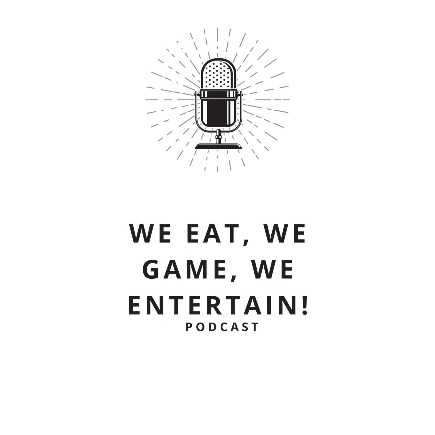 We Eat, We Game, We Entertain!