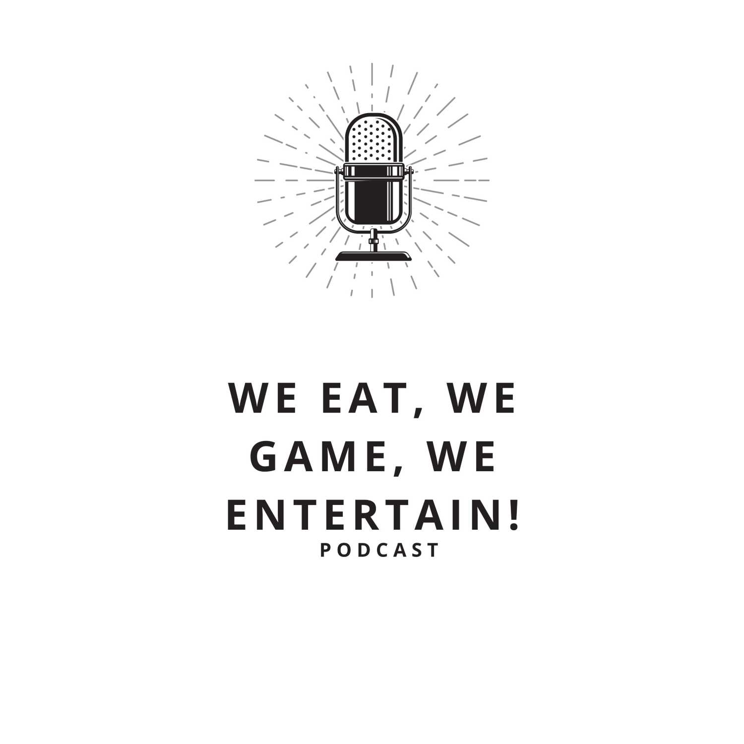 We Eat, We Game, We Entertain!