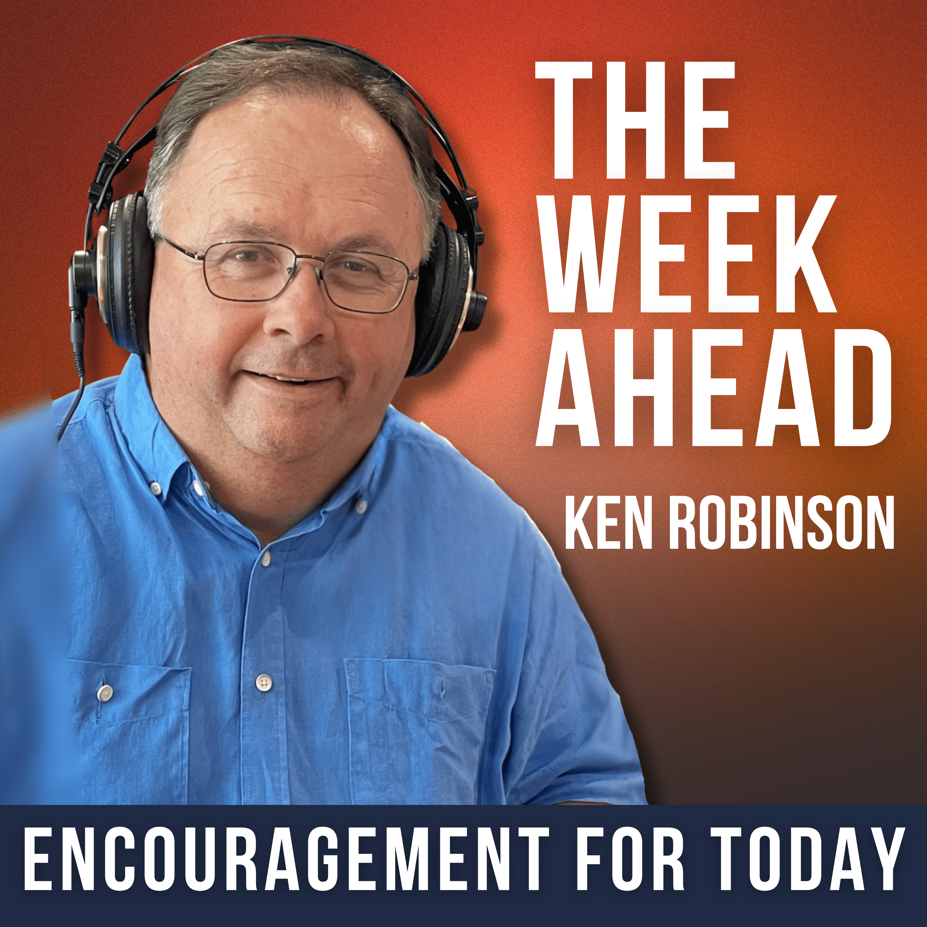 The Week Ahead with Ken Robinson | Daily Christian Encouragement