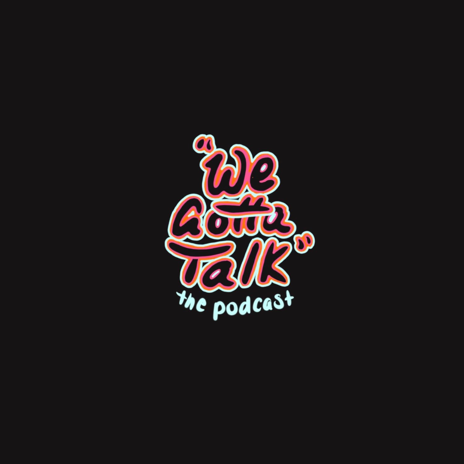 We Gotta Talk