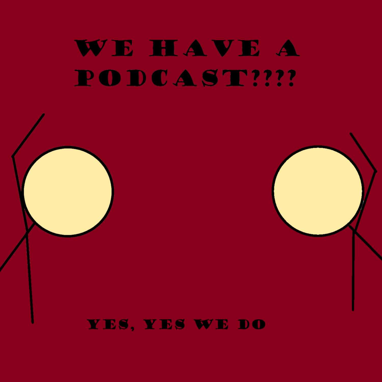 We Have A Podcast