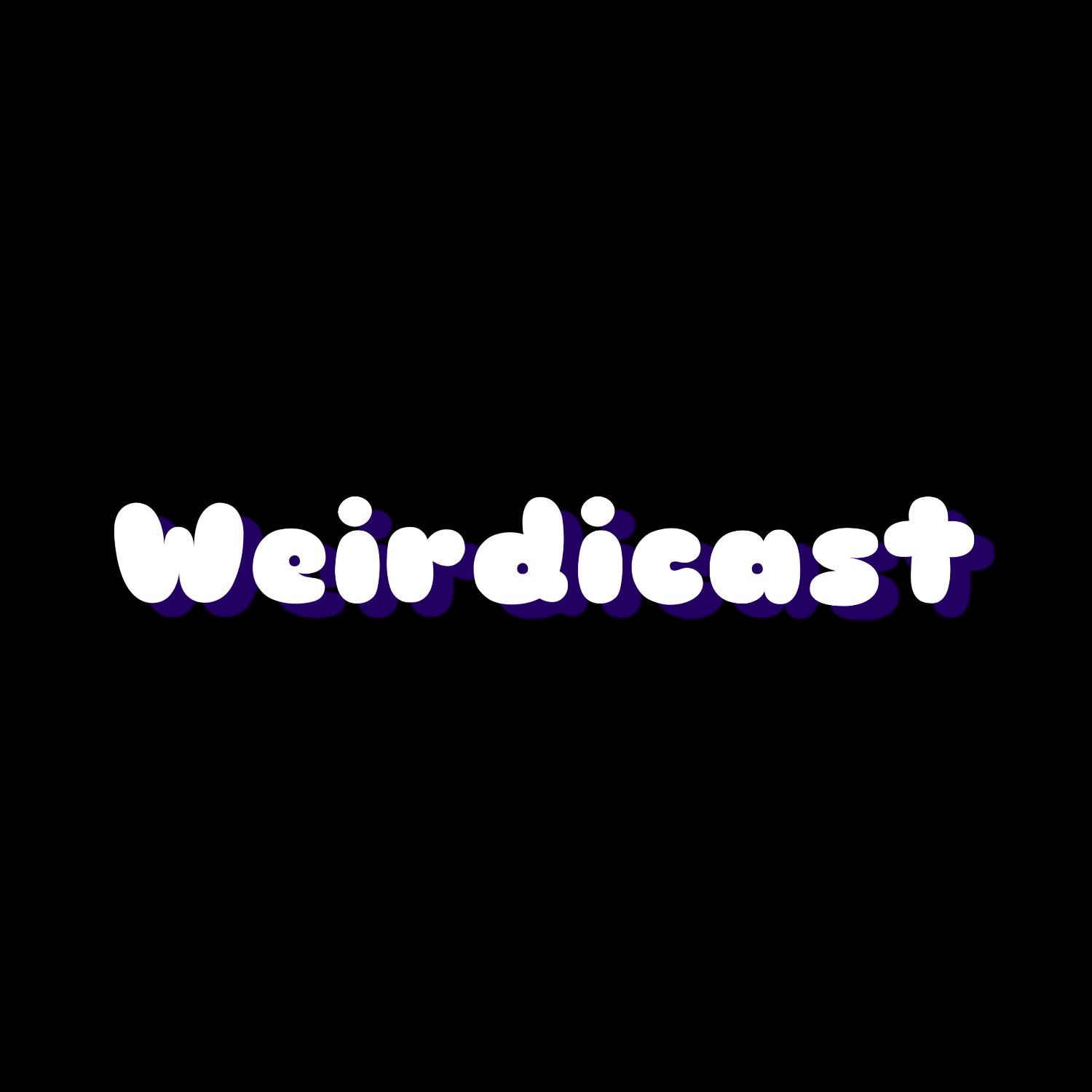 WeirdiCast