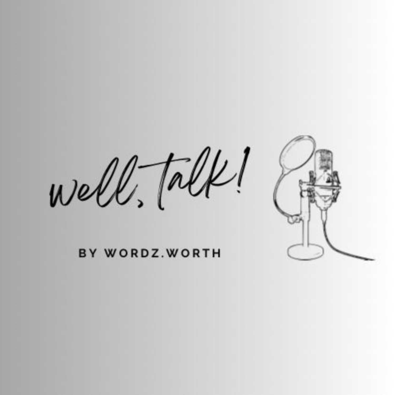 Well Talk By WordzWorth