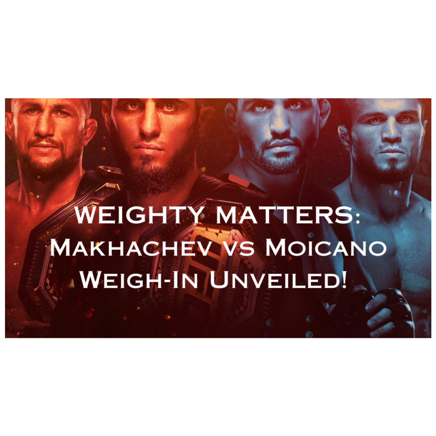 Weighty Matters: Makhachev vs Moicano Weigh-In Unveiled! episode artwork