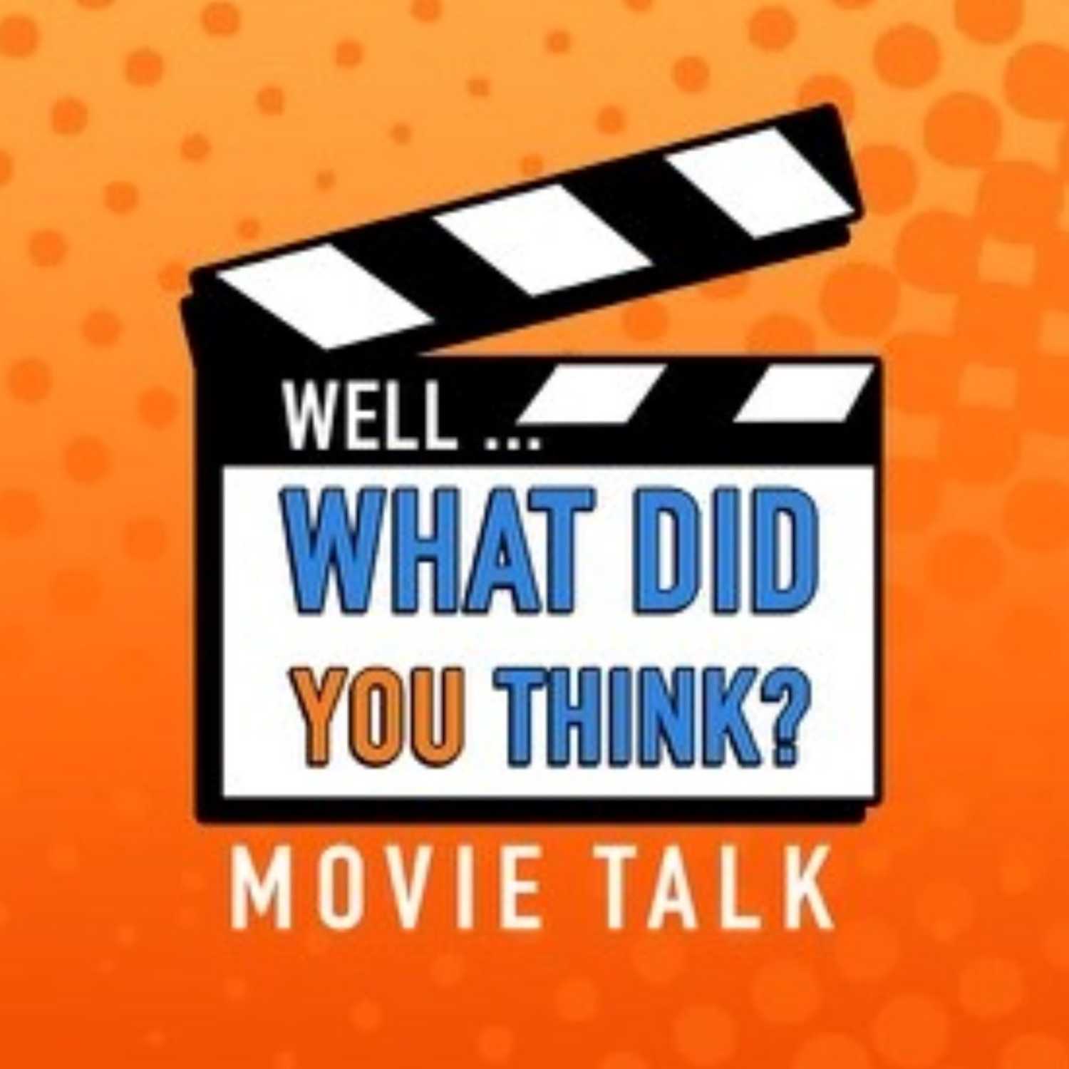 Well... What Did You Think?