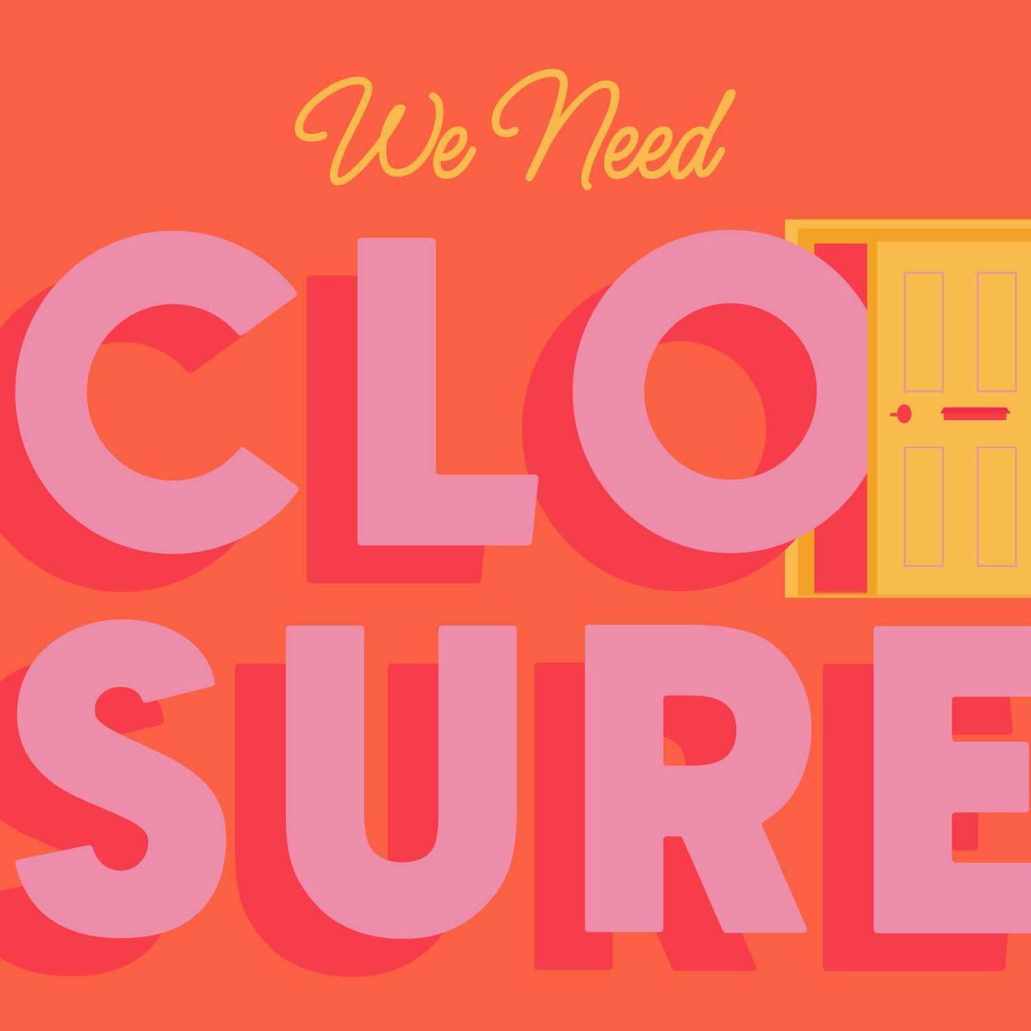 We Need Closure