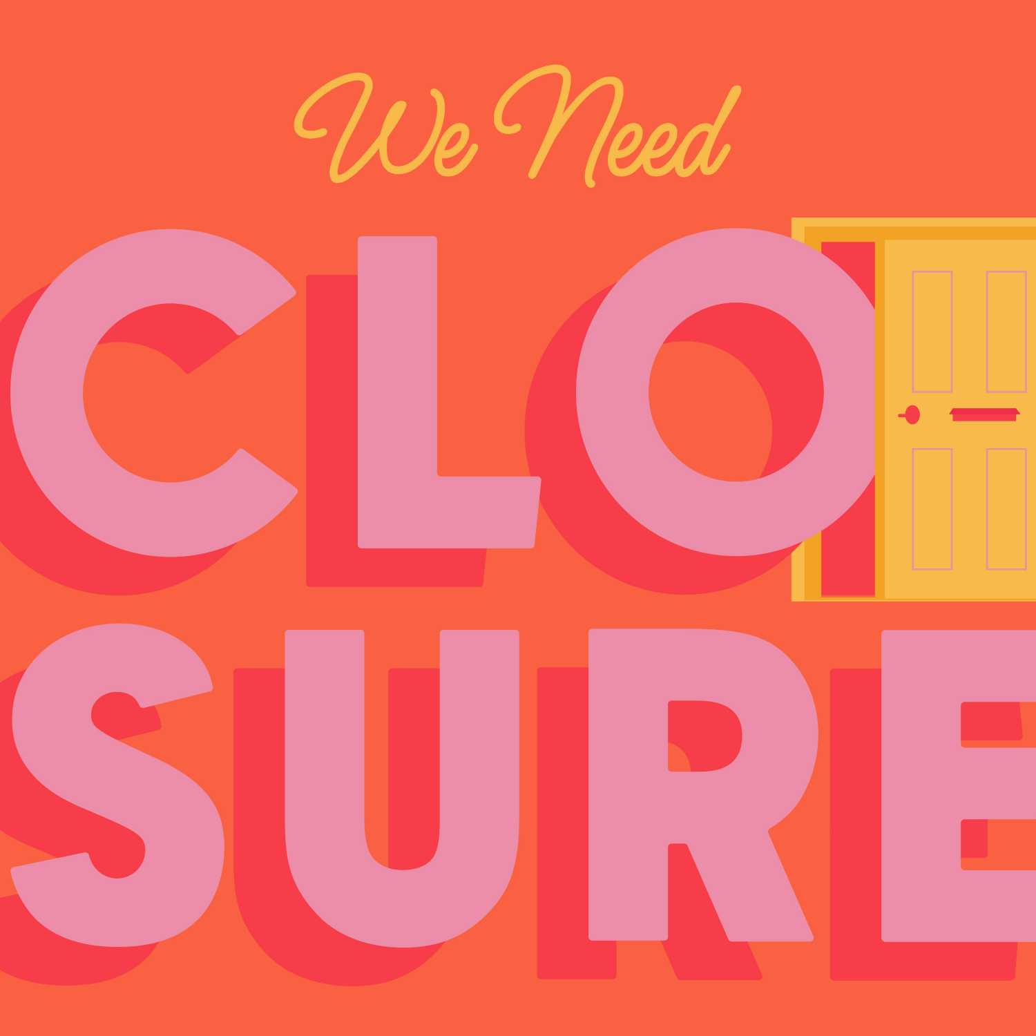 We Need Closure