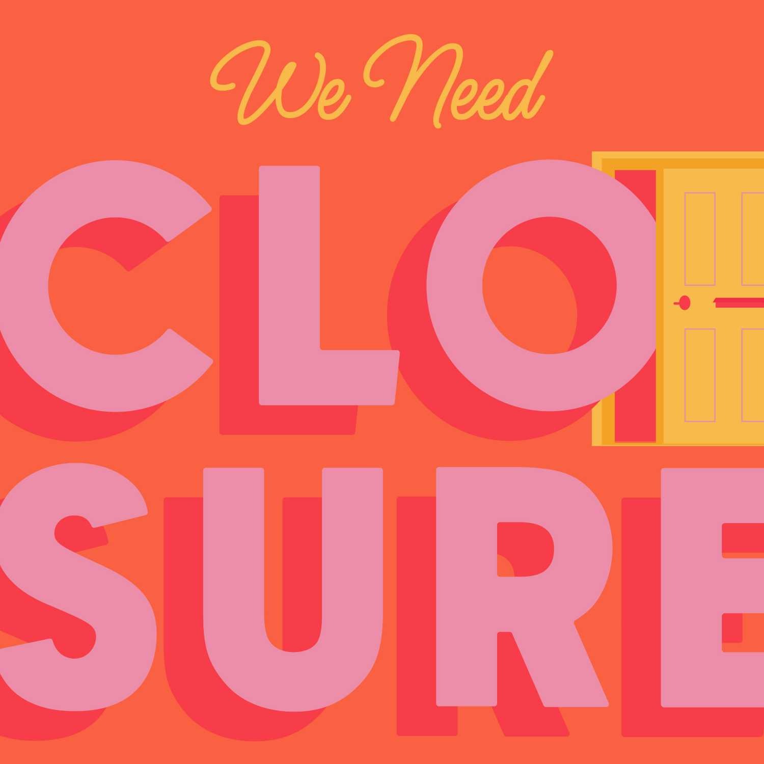 We Need Closure