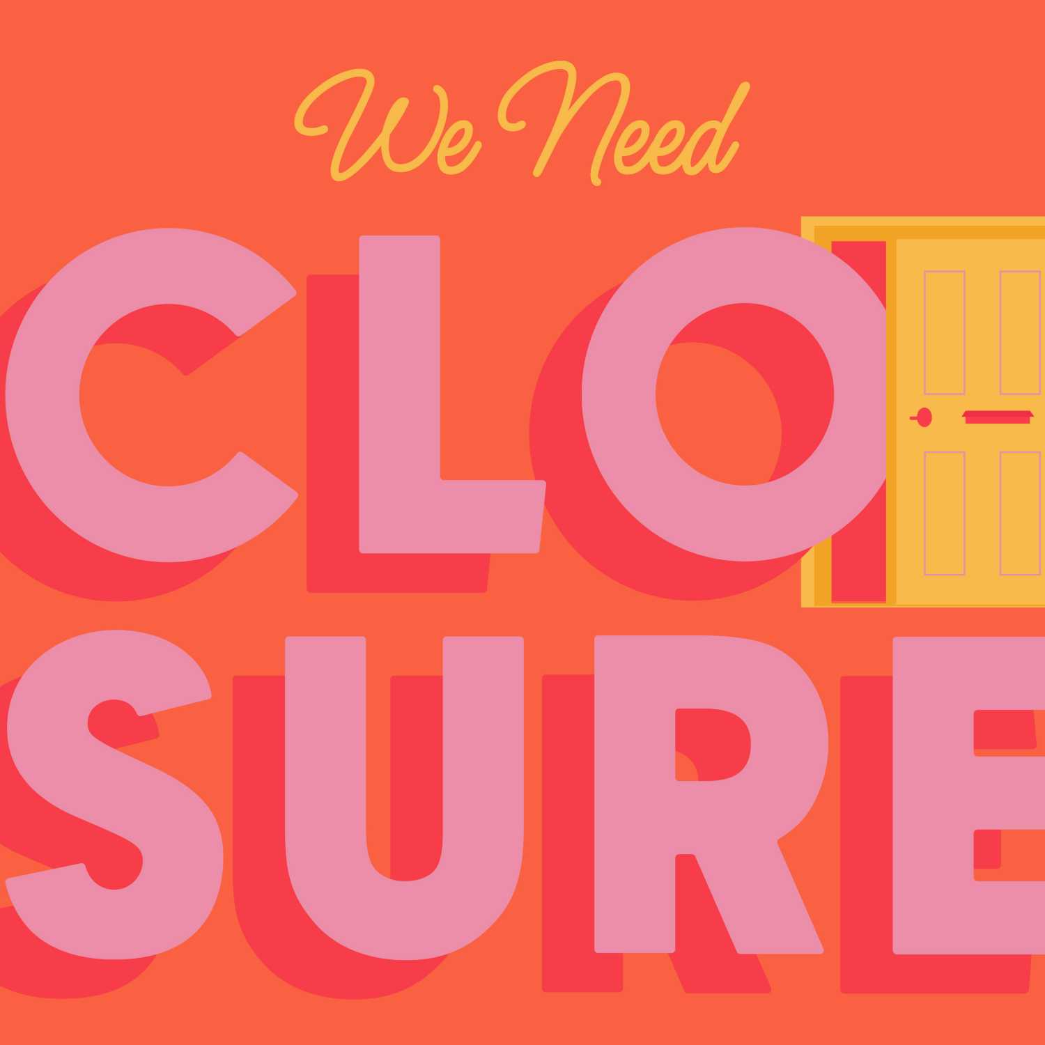 We Need Closure