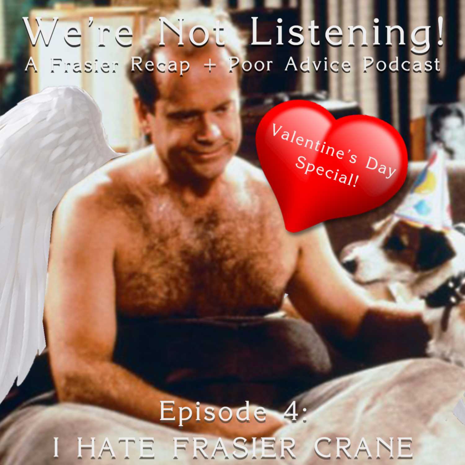 Episode Four: I HATE FRASIER CRANE- Valentine's Day Special
