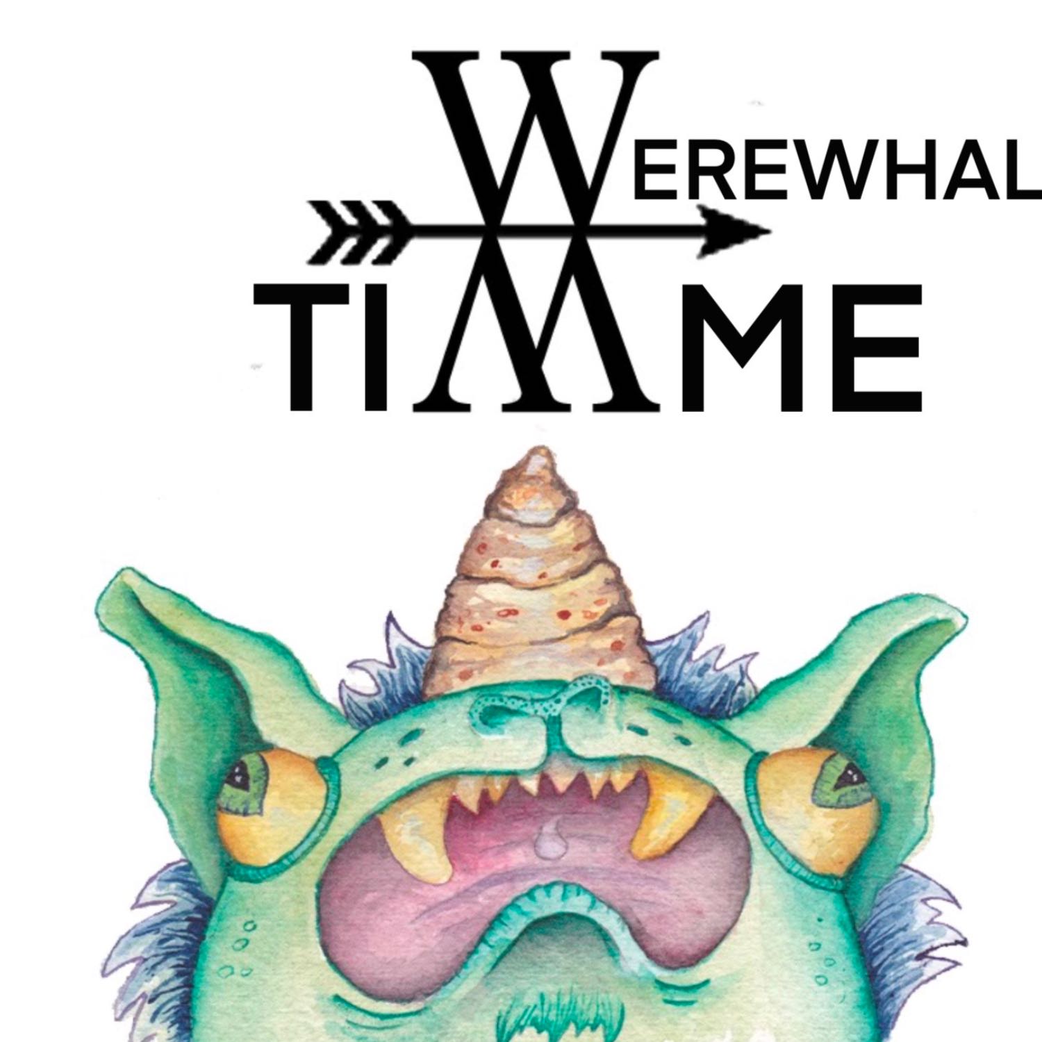 Werewhal Time