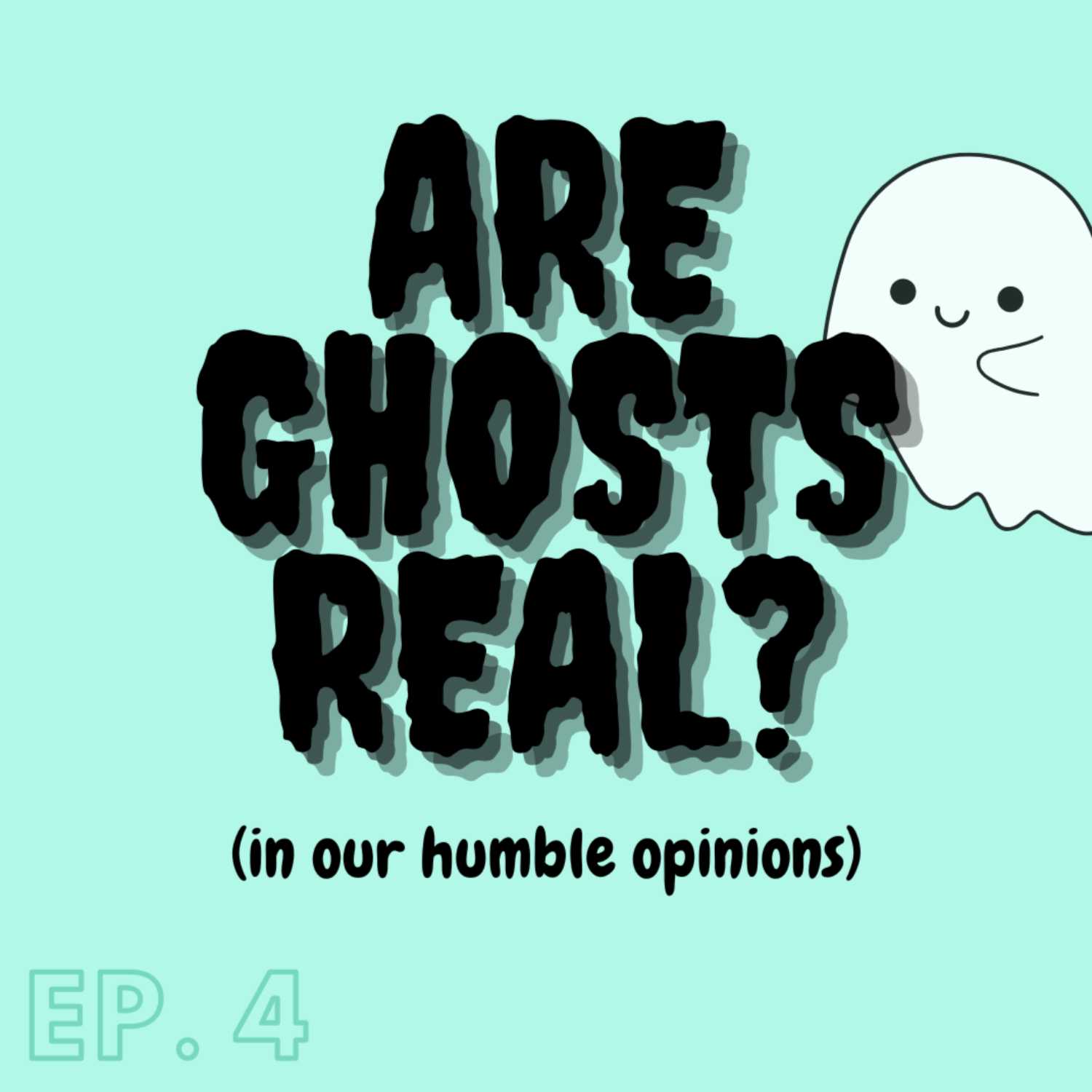 EP 4: Are Ghosts Real? episode artwork