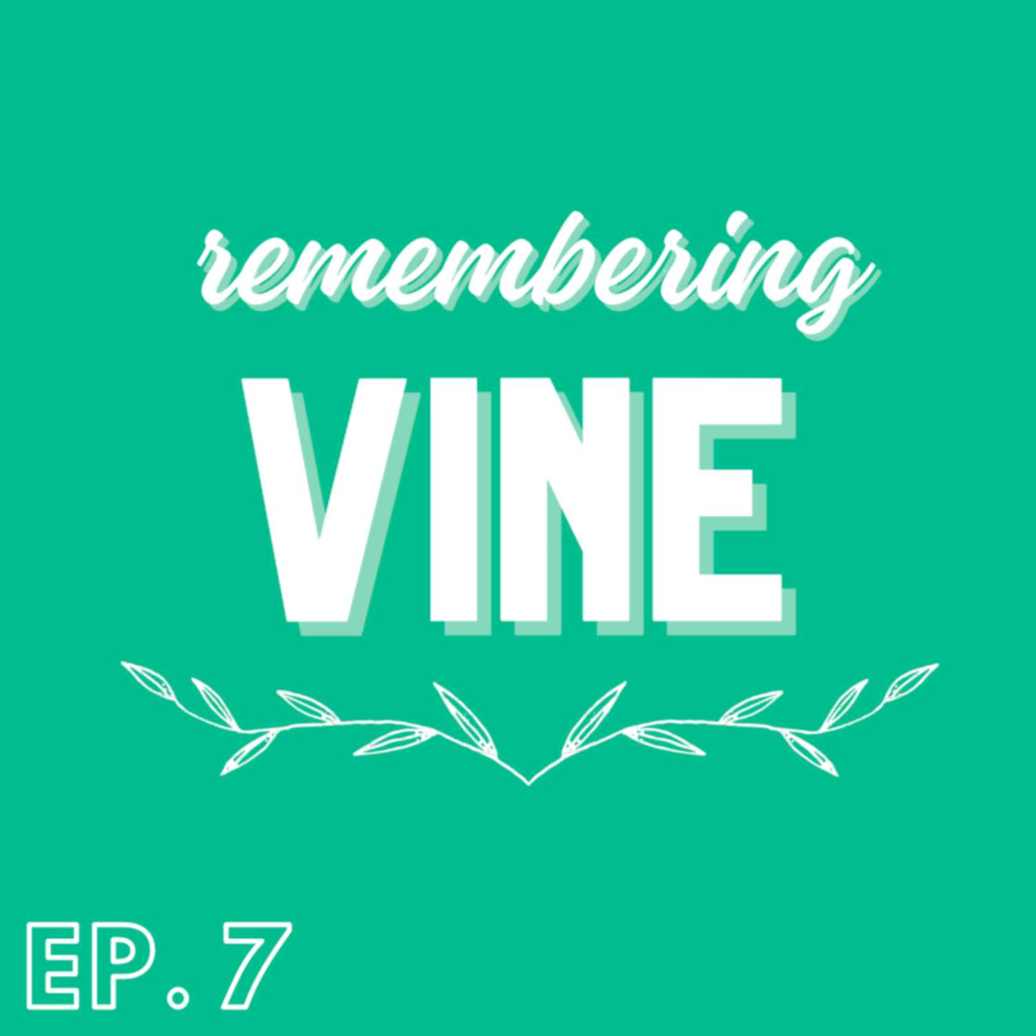 EP 7: Remembering Vine episode artwork