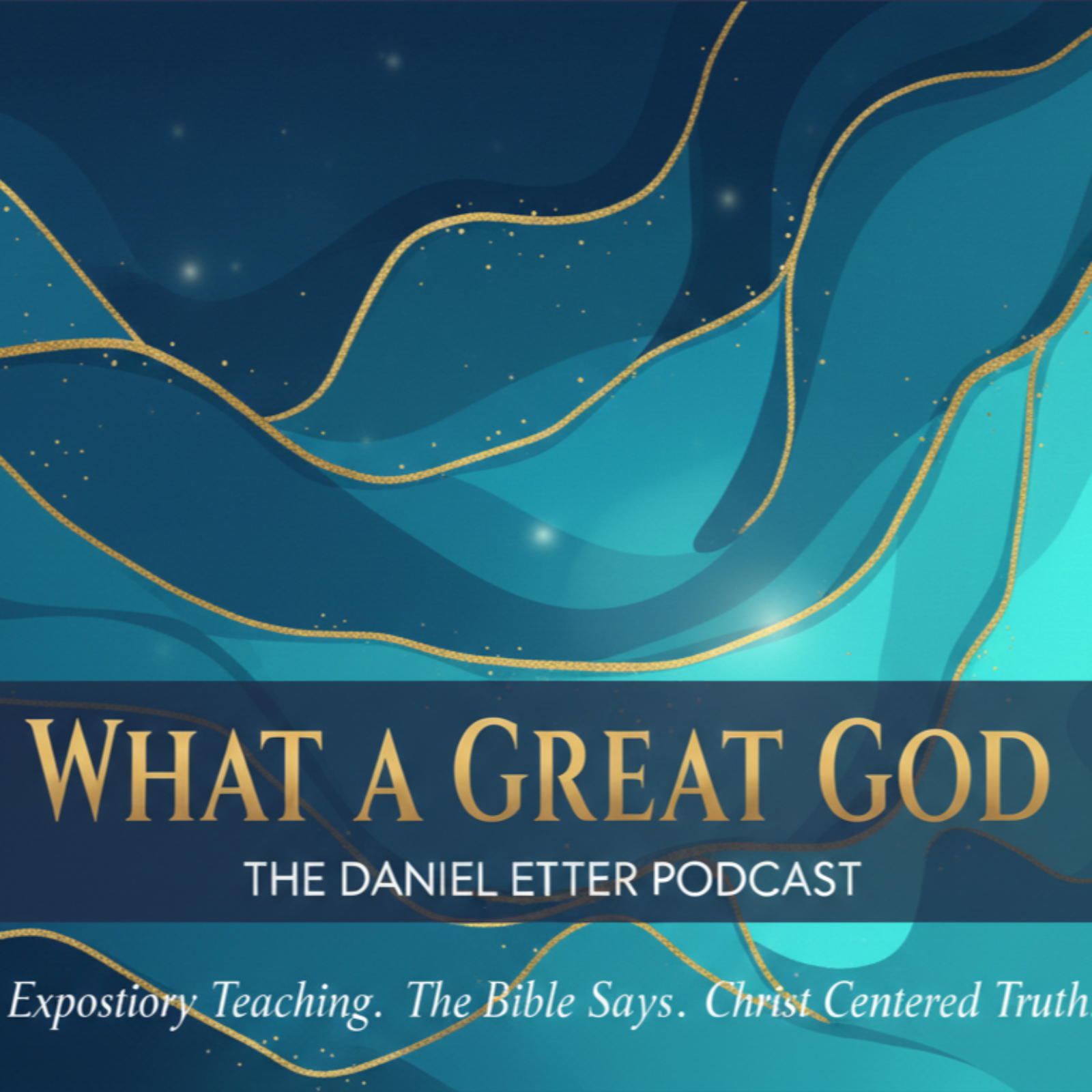 What a Great God: The Daniel Etter Podcast cover art