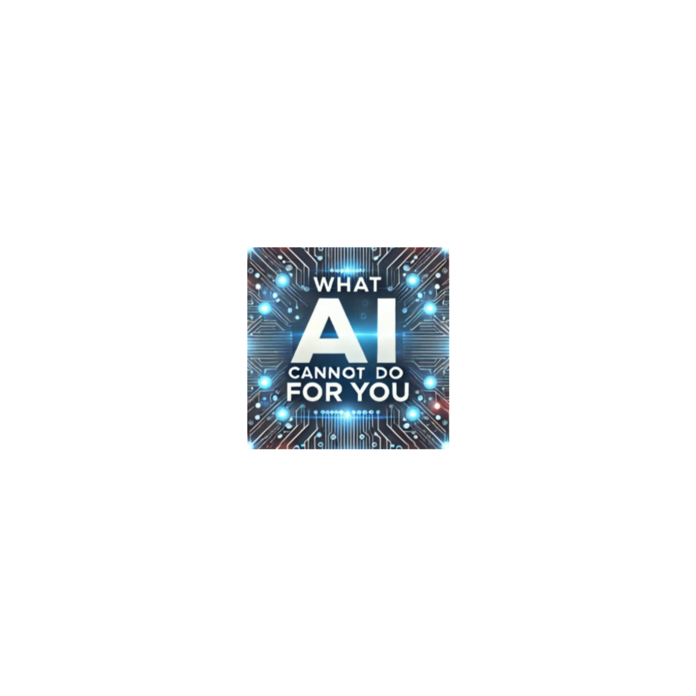 What AI cannot do for you? Limitations of Gen 3 AI you should be aware of. episode artwork