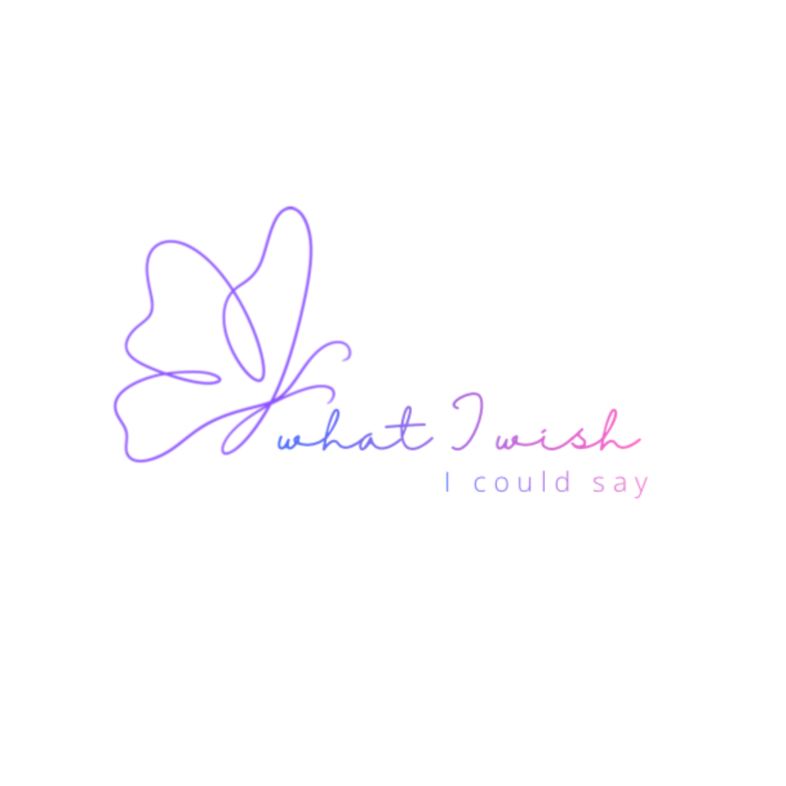 What I Wish I Could Say