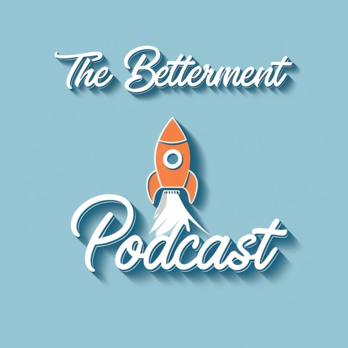 The Betterment Podcast