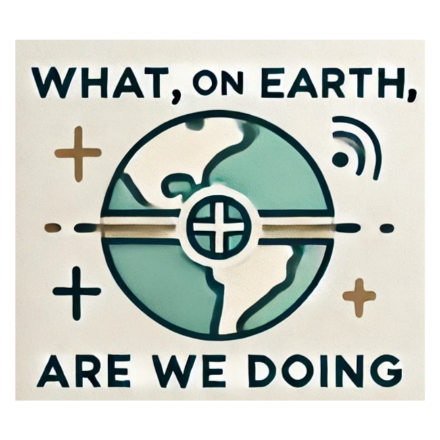 What, on Earth, are we doing? 