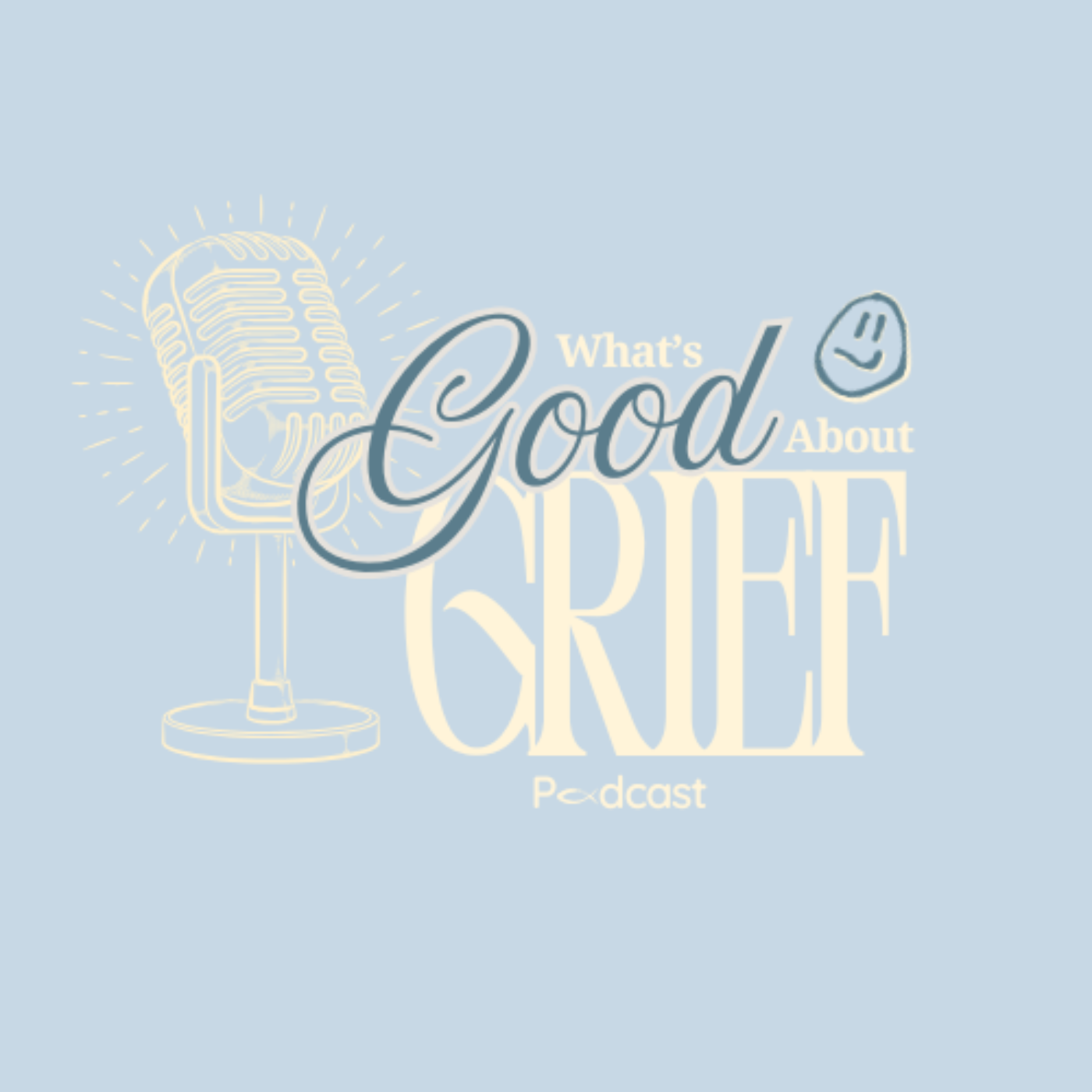 What's Good About Grief Podcast podcast artwork