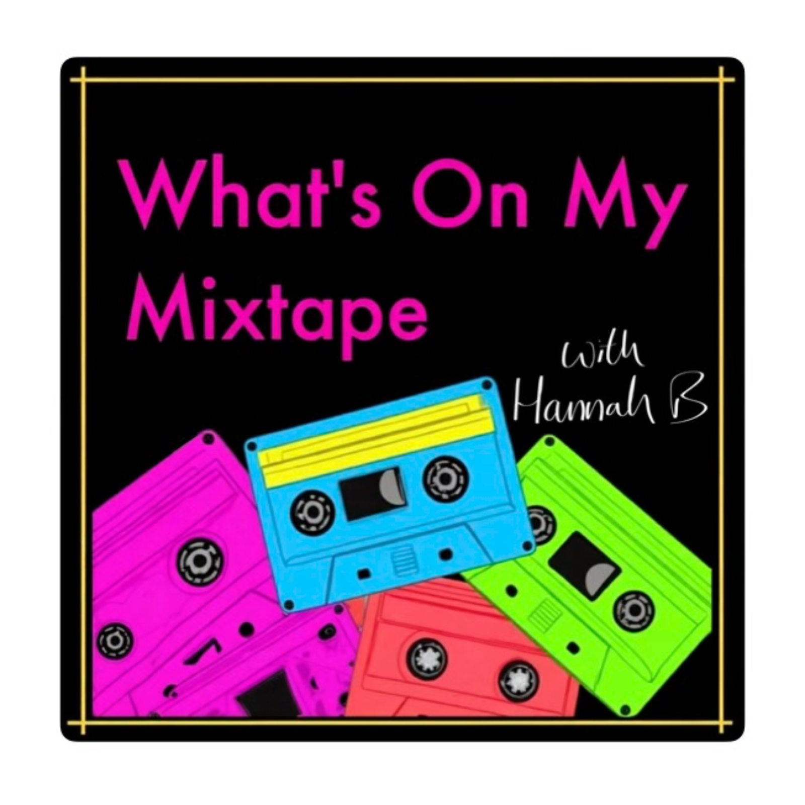 What's On My Mixtape with Hannah B