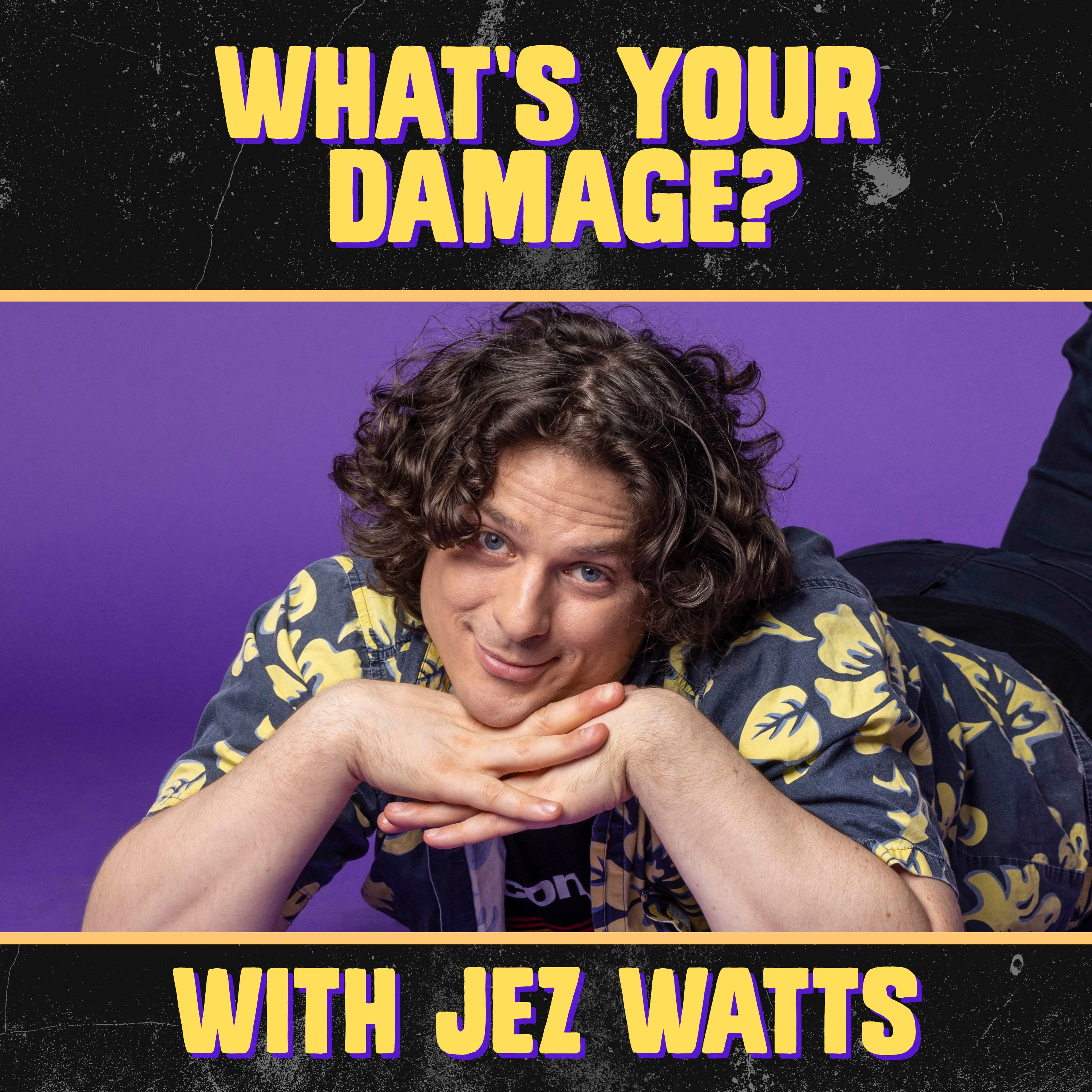 What's Your Damage with Jez Watts