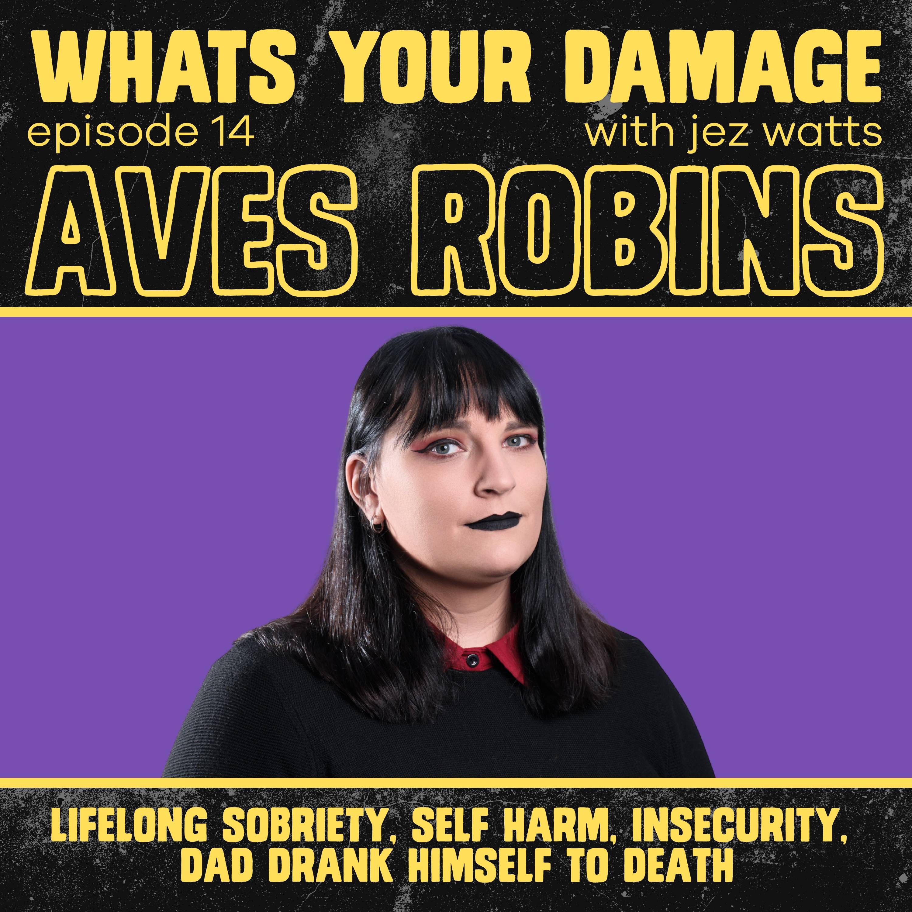 Aves Robins: Lifelong Sobriety, Self Harm, Dad Drank Himself To Death episode artwork
