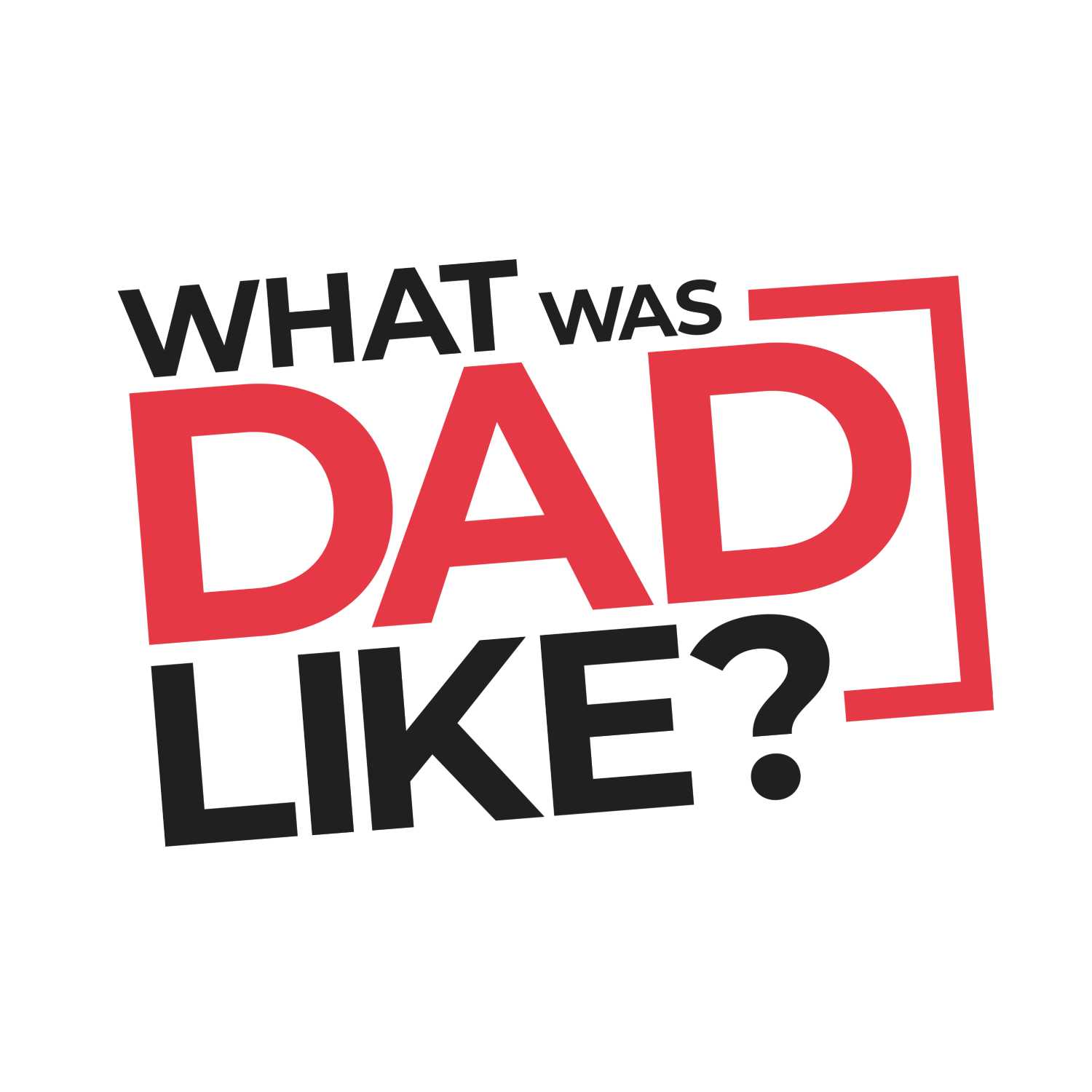 What was dad like?