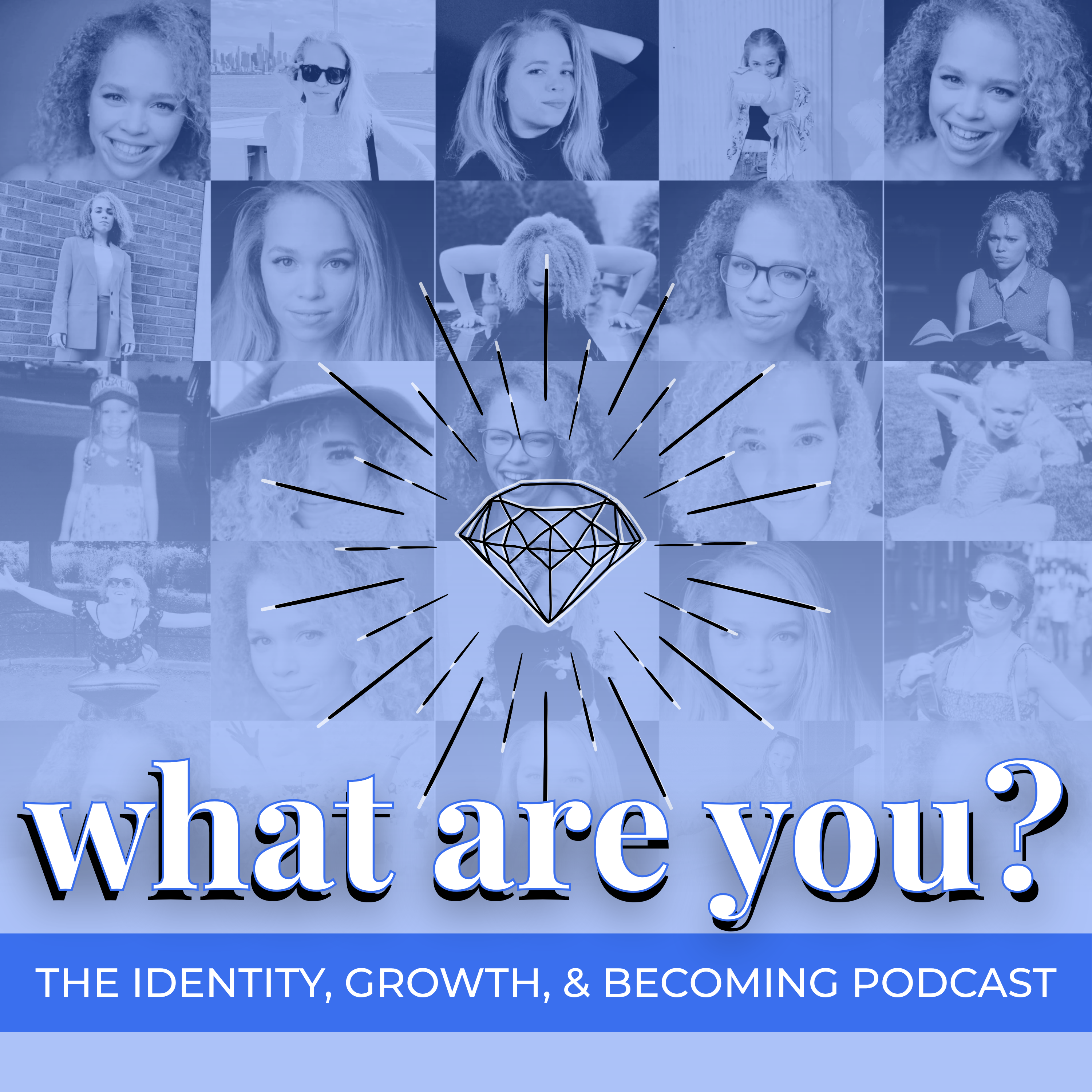 What Are You? The Identity, Growth, and Becoming Podcast Artwork