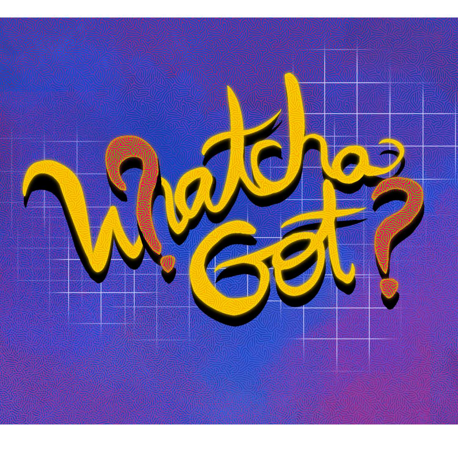 Whatcha Got