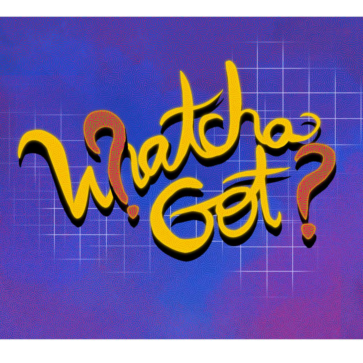 Whatcha Got
