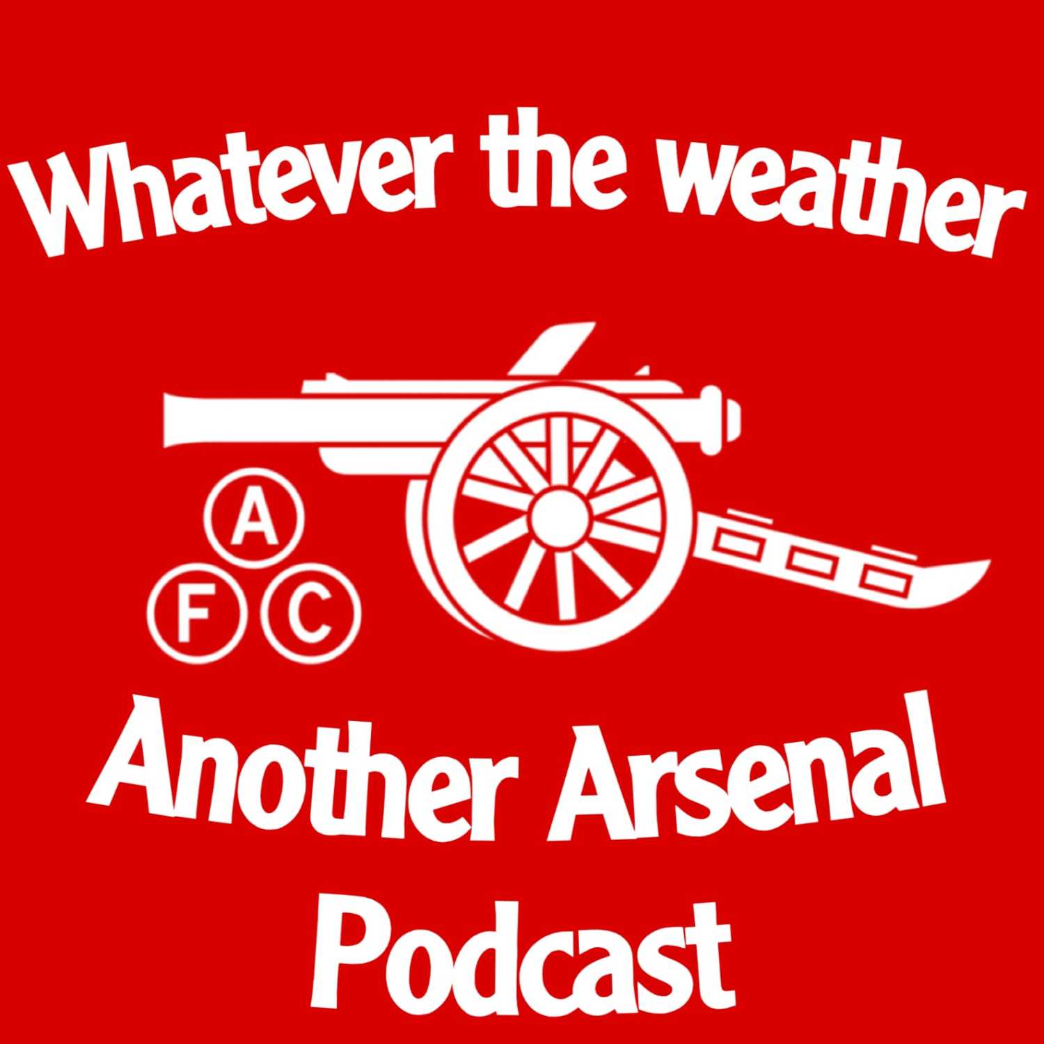 Whatever the Weather - Another Arsenal Podcast