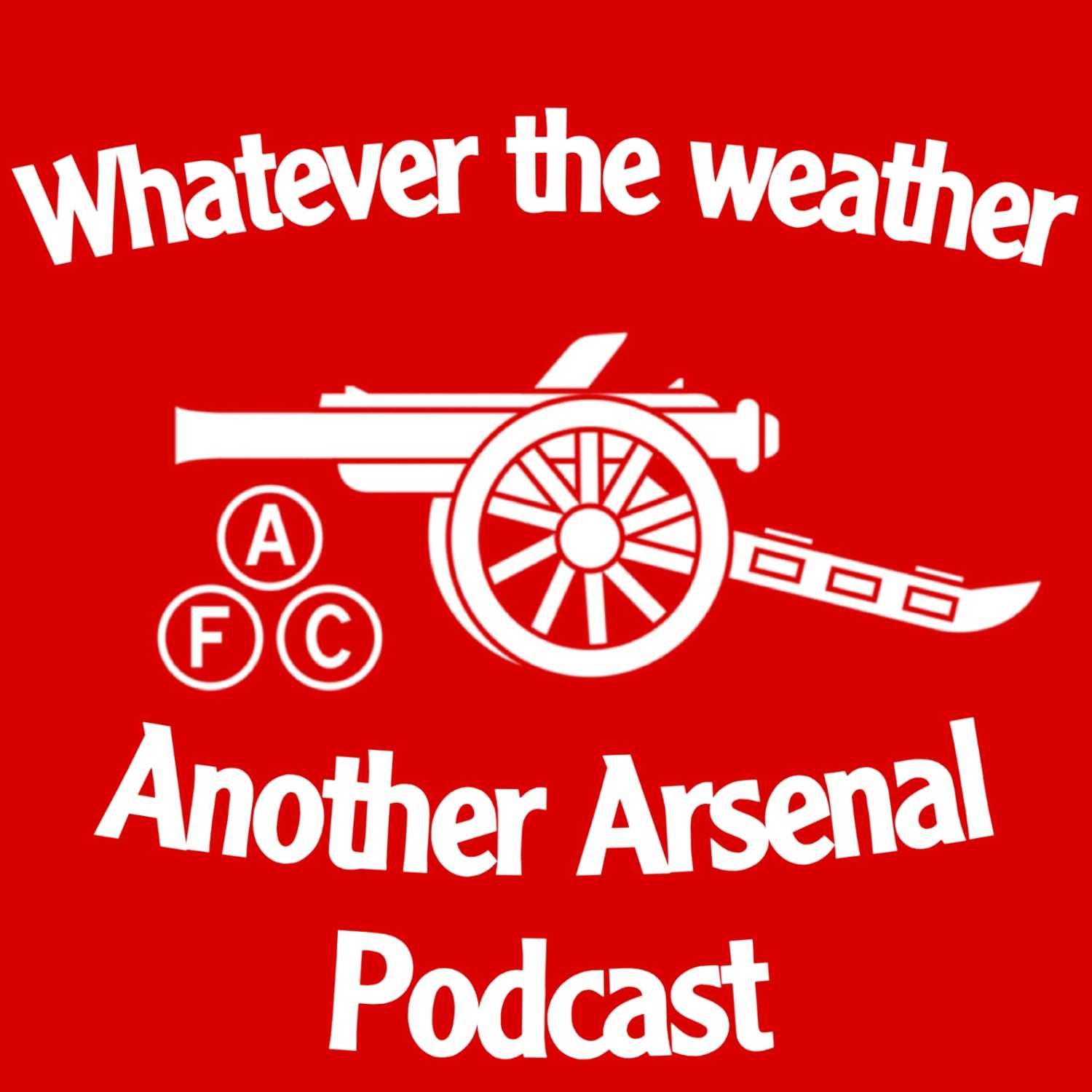 Whatever the Weather - Another Arsenal Podcast