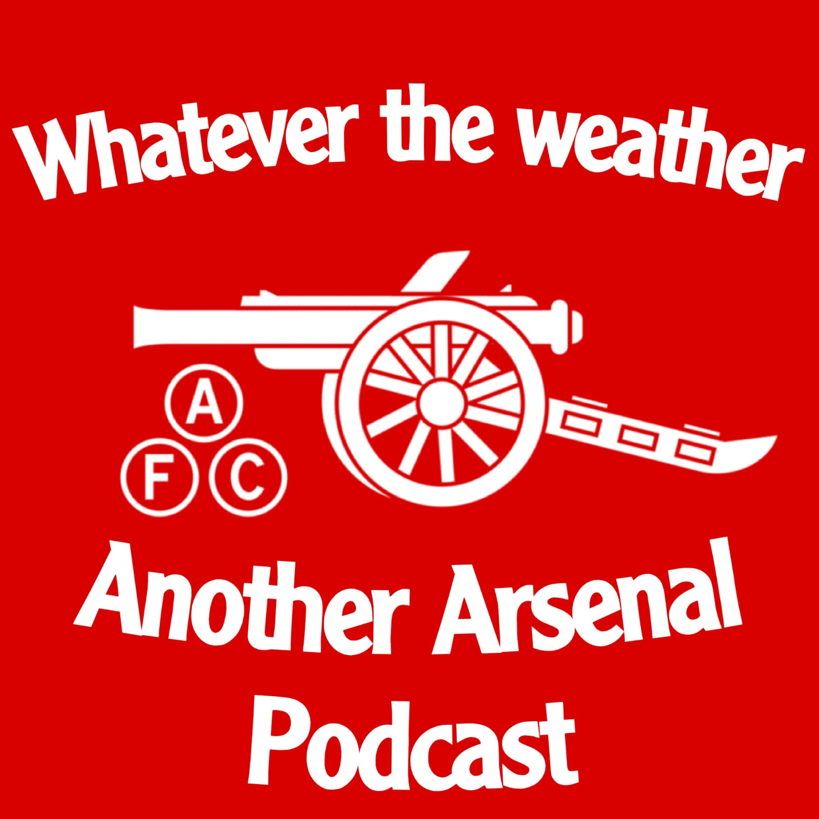 Whatever the Weather - Another Arsenal Podcast