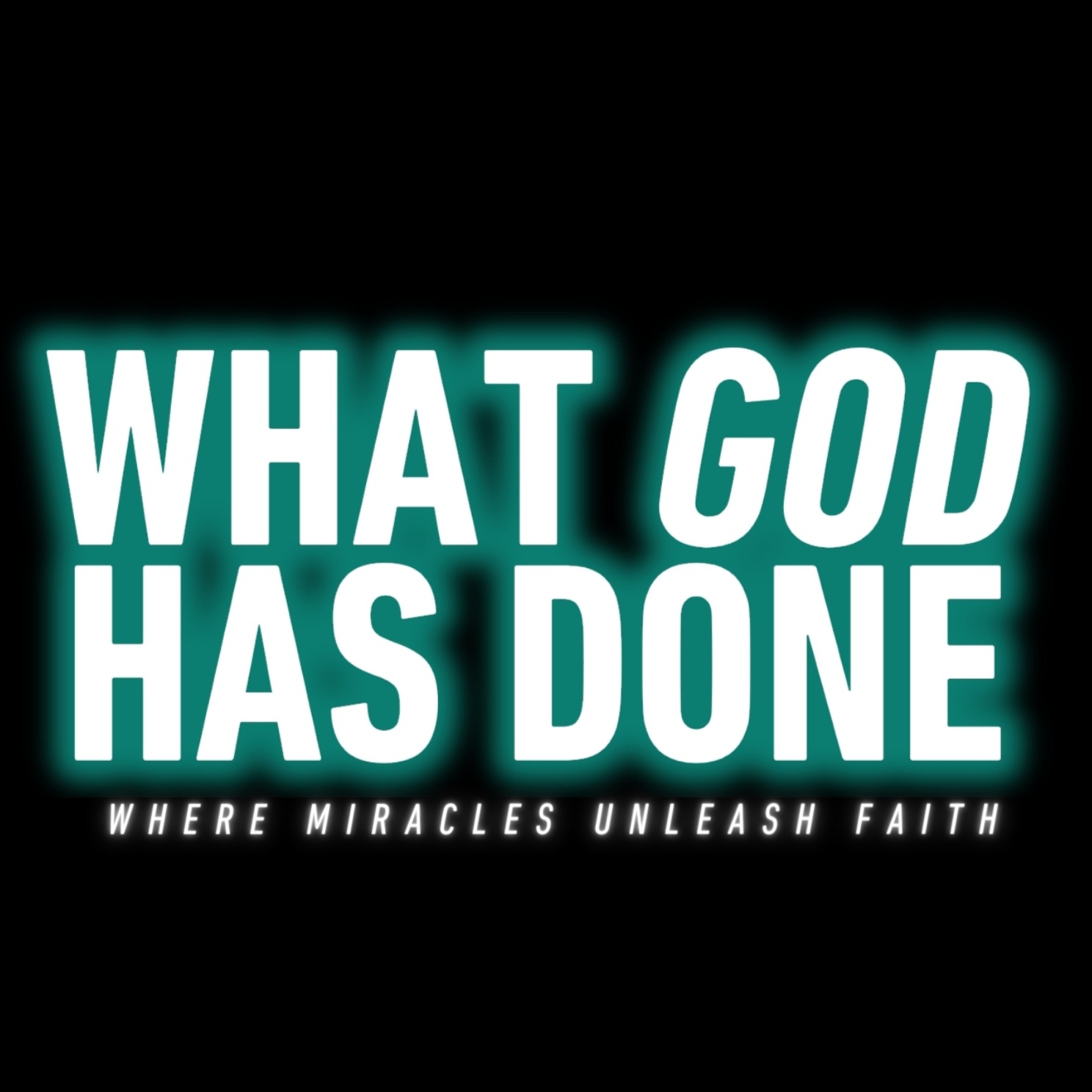 WHAT GOD HAS DONE