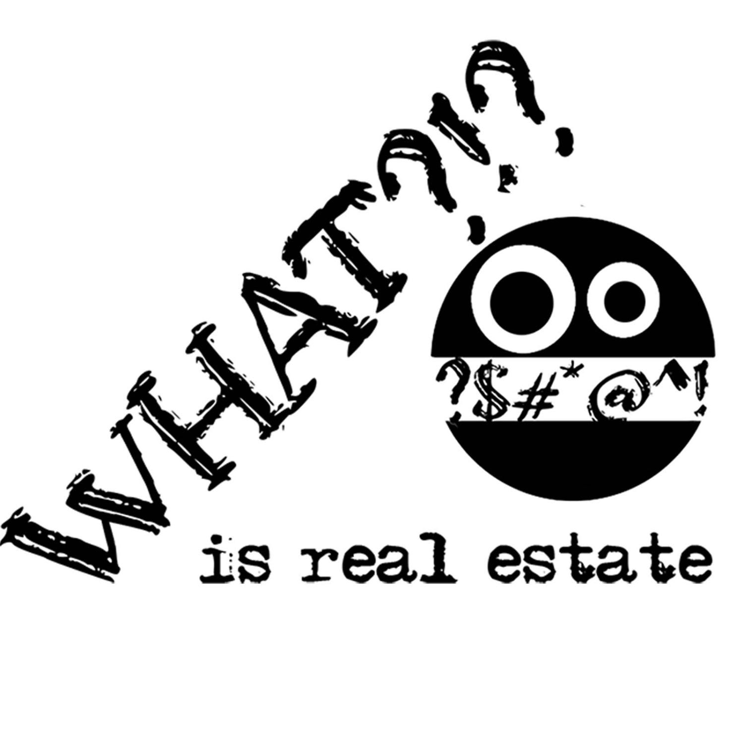 What?!? is Real Estate