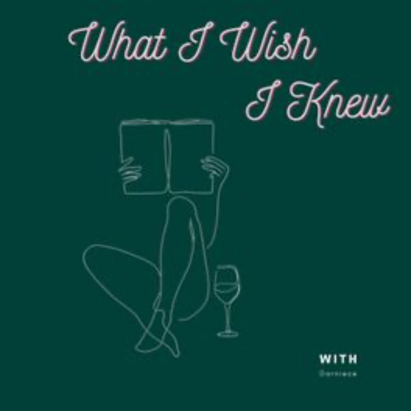 What I Wish I Knew!
