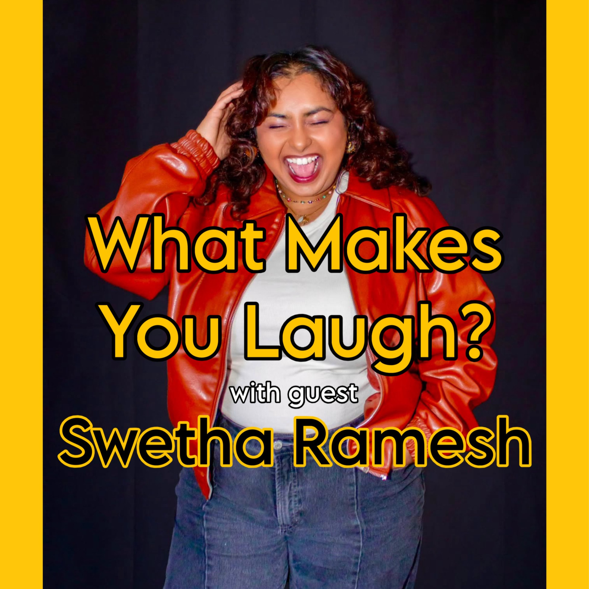 What Makes You Laugh: Swetha Ramesh episode artwork