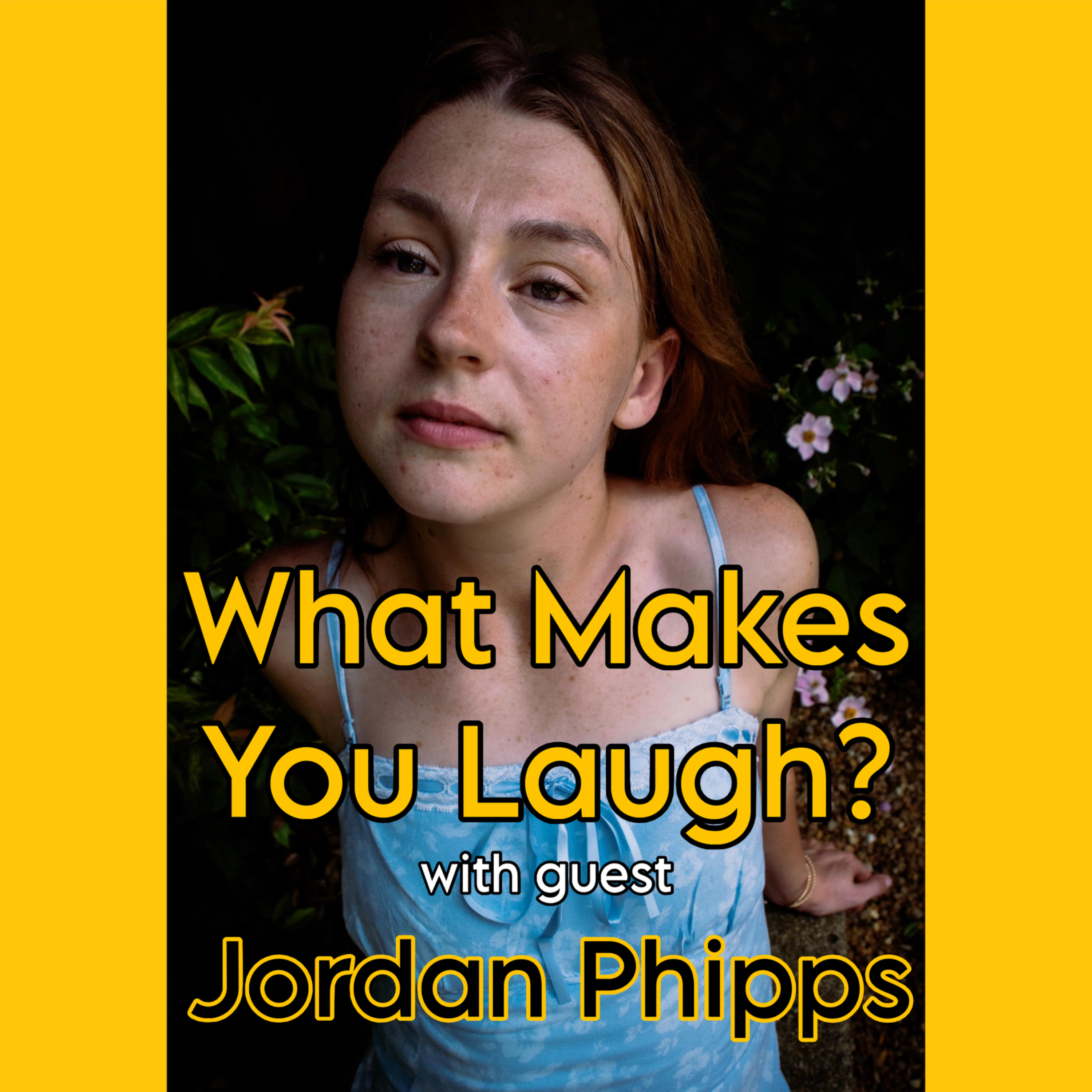 What Makes You Laugh: Jordan Phipps episode artwork