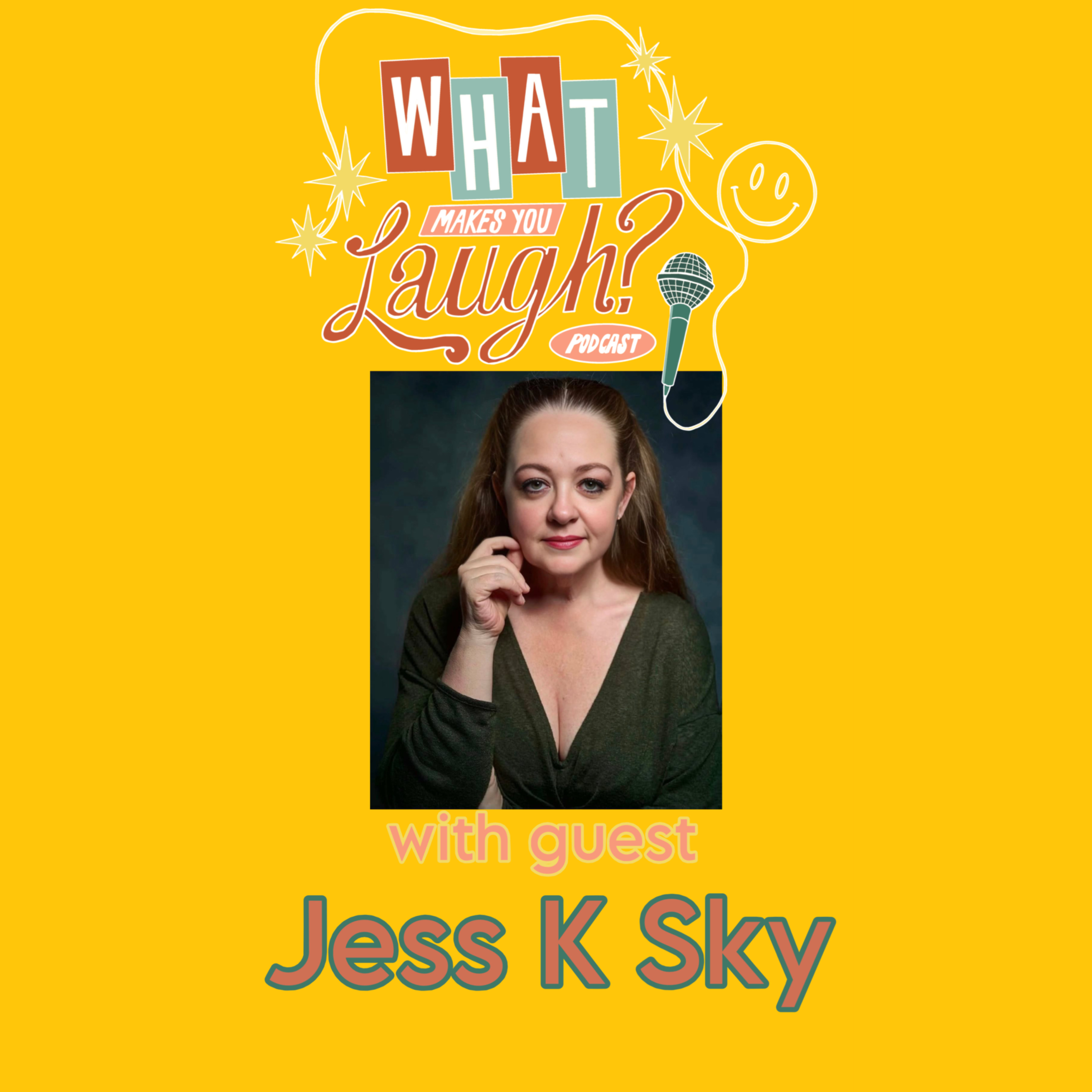 What Makes You Laugh: Jess K Sky episode artwork