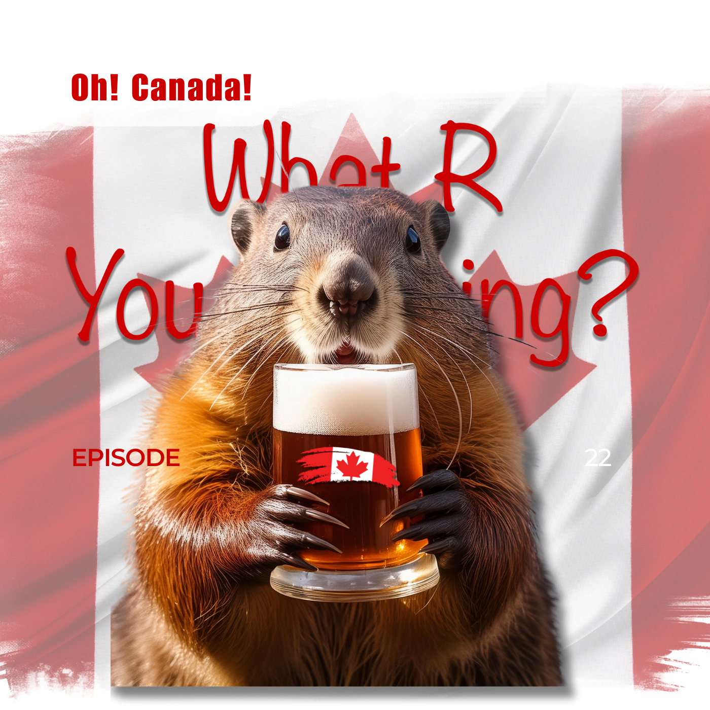 #22 - Oh! Canada!