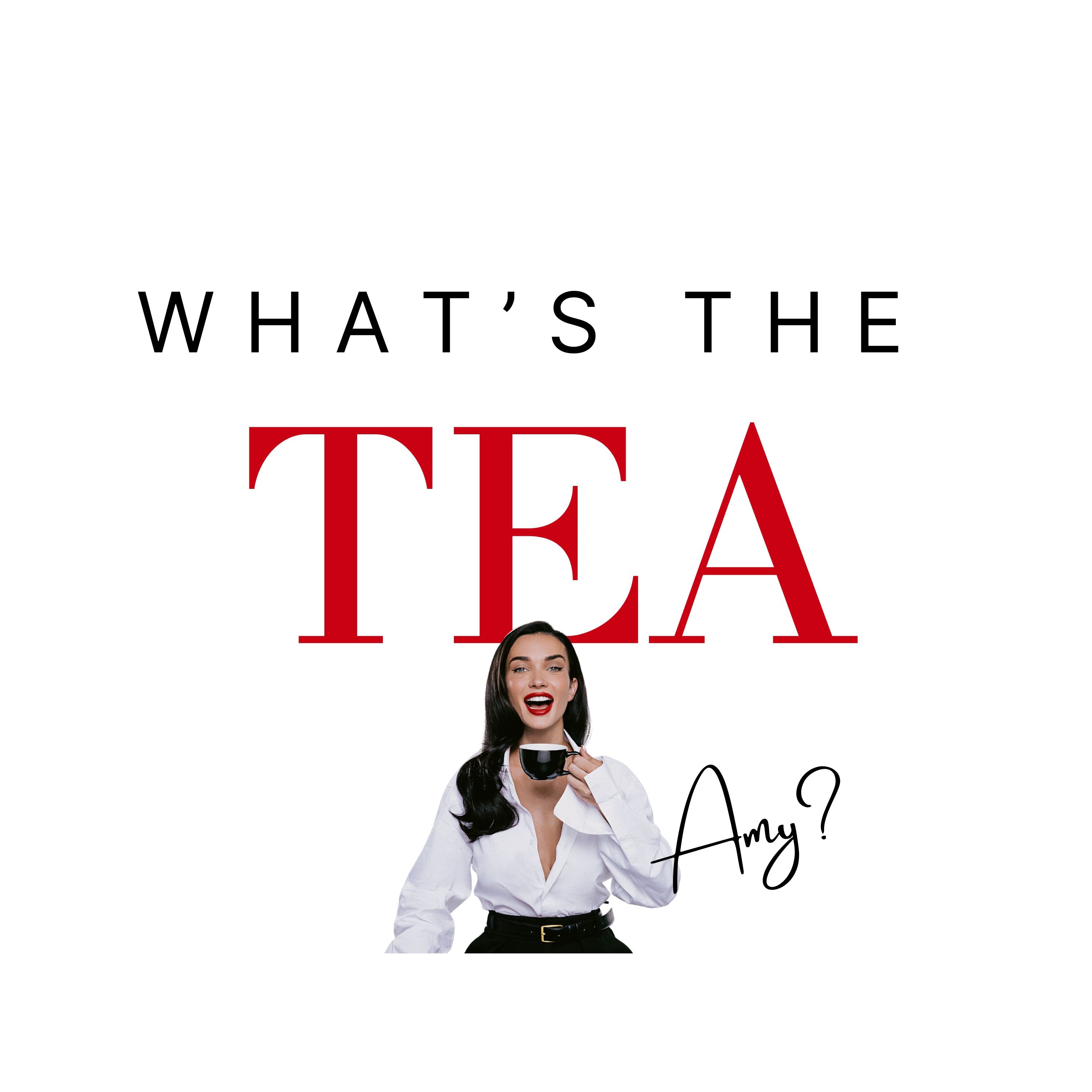 TEST: WHAT'S THE TEA, AMY?
